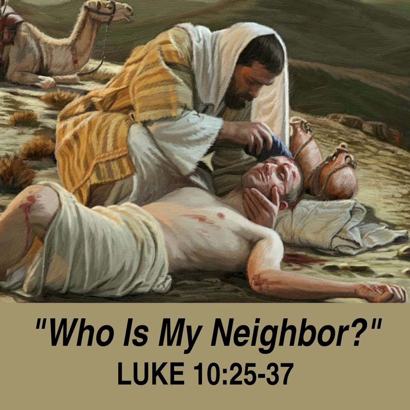 "Who Is My Neighbor?" - Luke 10:25-37