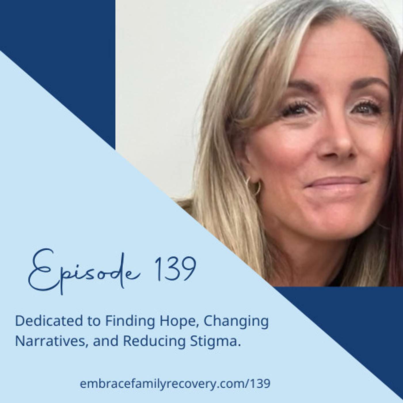 Ep 139 - Dedicated to Finding Hope, Changing Narratives, and Reducing Stigma.