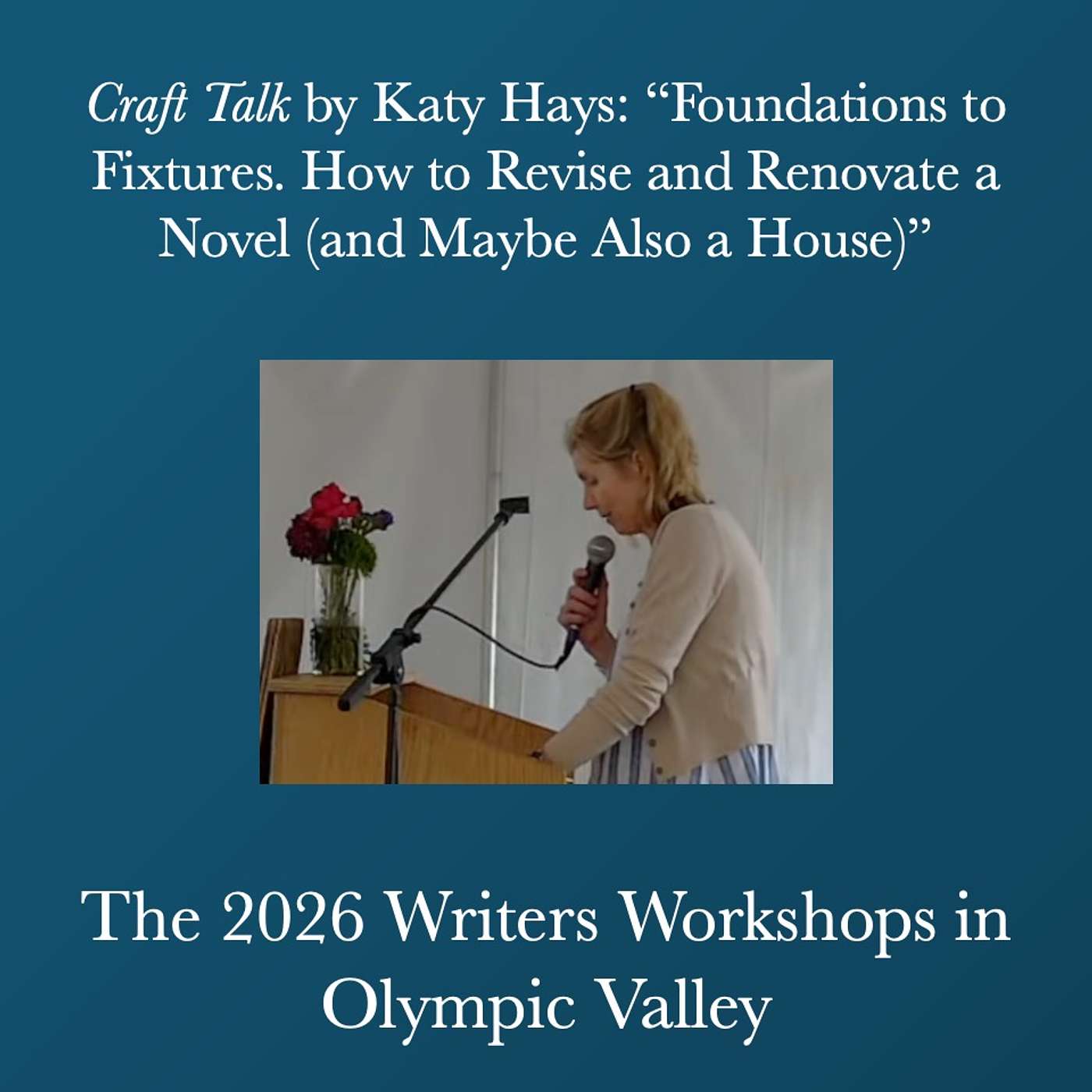 Writers Workshops 2026 - Craft Talk by Katy Hays: “Foundations to Fixtures. How to Revise and Renovate a Novel (and Maybe Also a House)” episode artwork