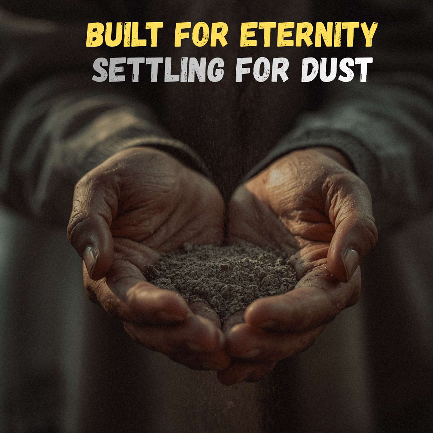 Built for Eternity, settling for dust episode artwork