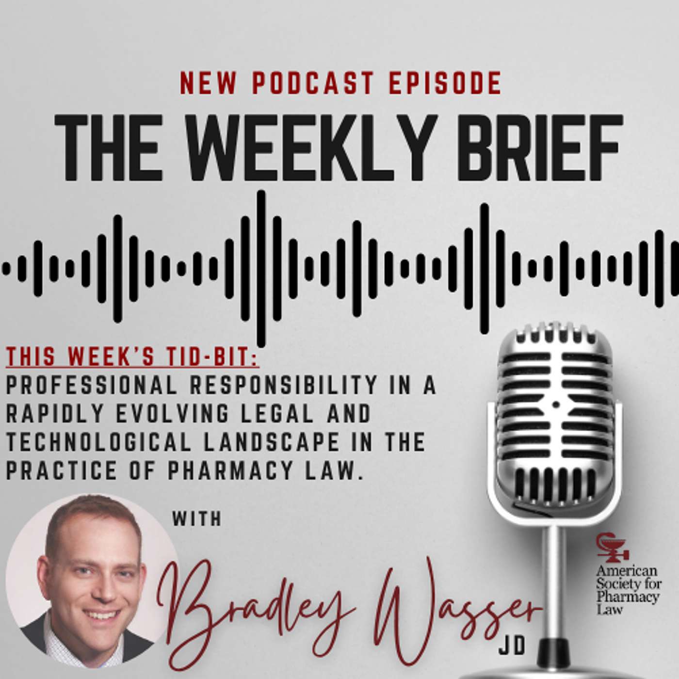 S4E5: Professional Responsibility in a Rapidly Evolving Legal and Technological Landscape in the Practice of Pharmacy Law - Bradley Wasser, Esquire