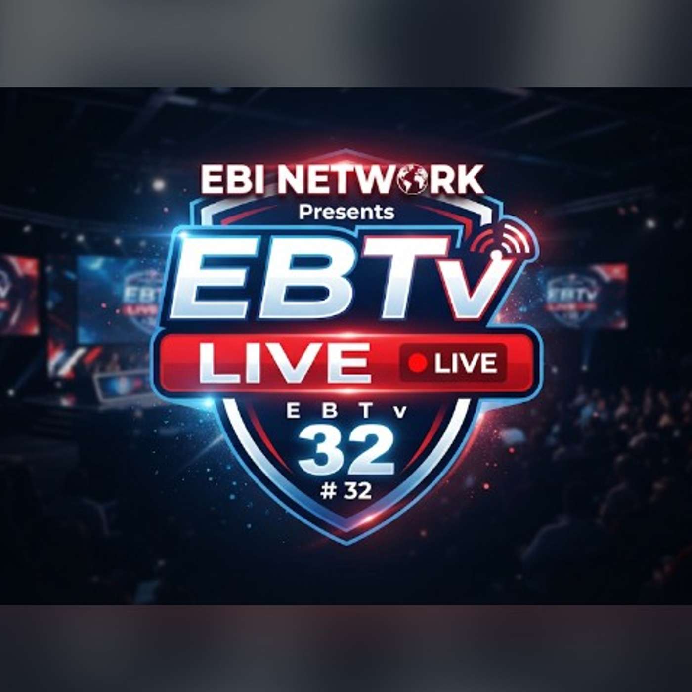 EBI Network Presents EBTv #32 LIVE episode artwork