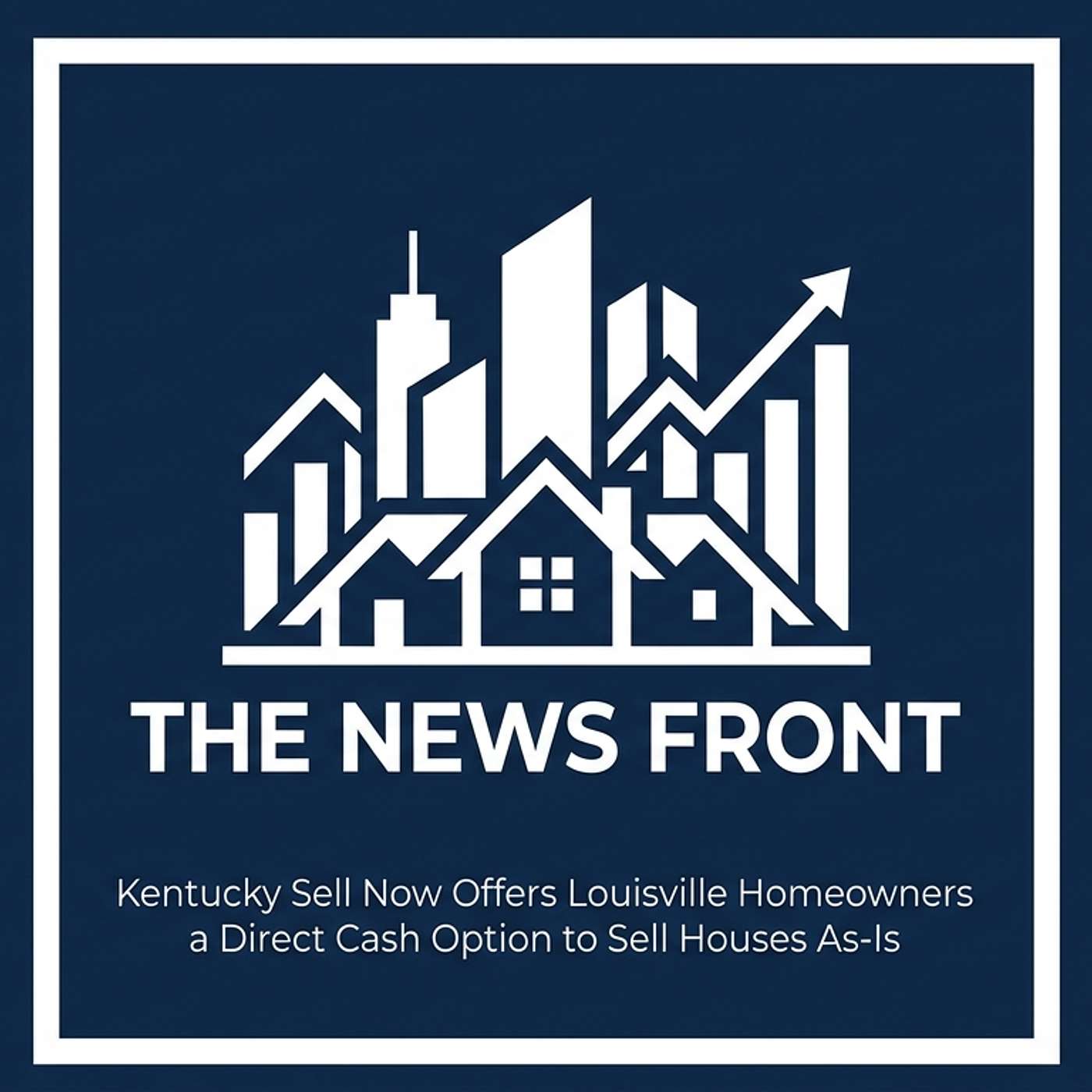 Kentucky Sell Now Launches Direct Cash Home Buying Service episode artwork