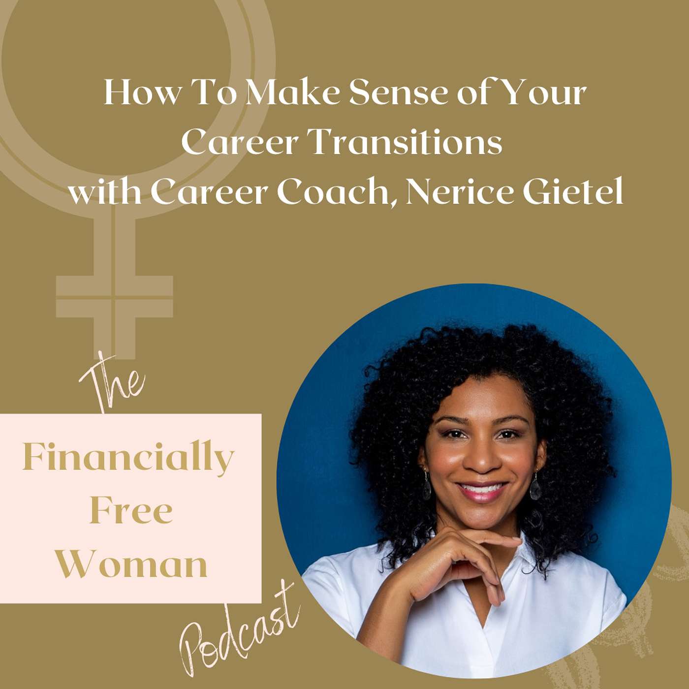 012. How To Make Sense of Your Career Transitions with Career Coach, Nerice Gietel episode artwork