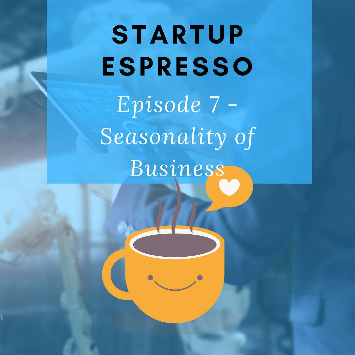 Seasonality of Business - Episode 7