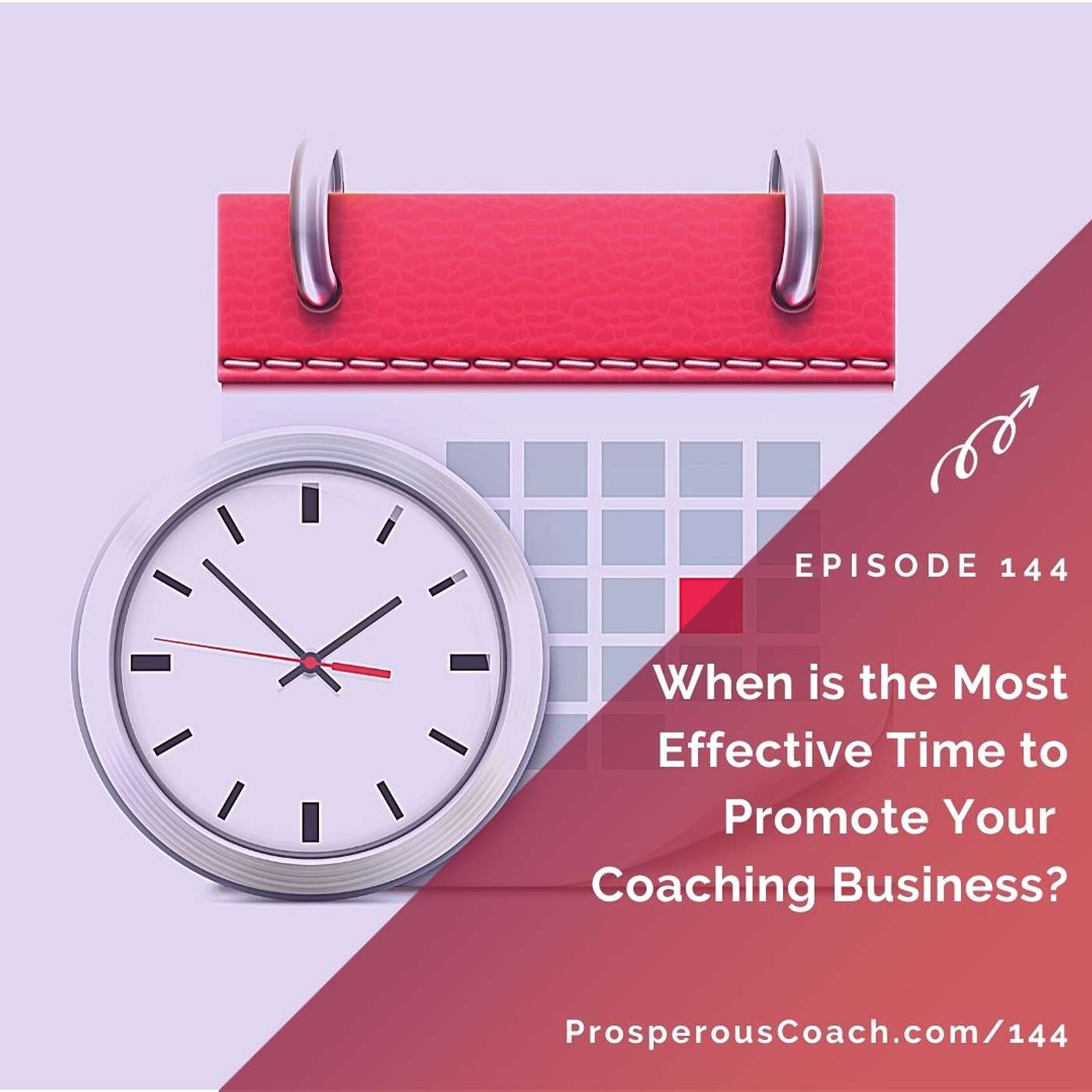 144: When is the Most Effective Time to Promote Your Coaching Business?