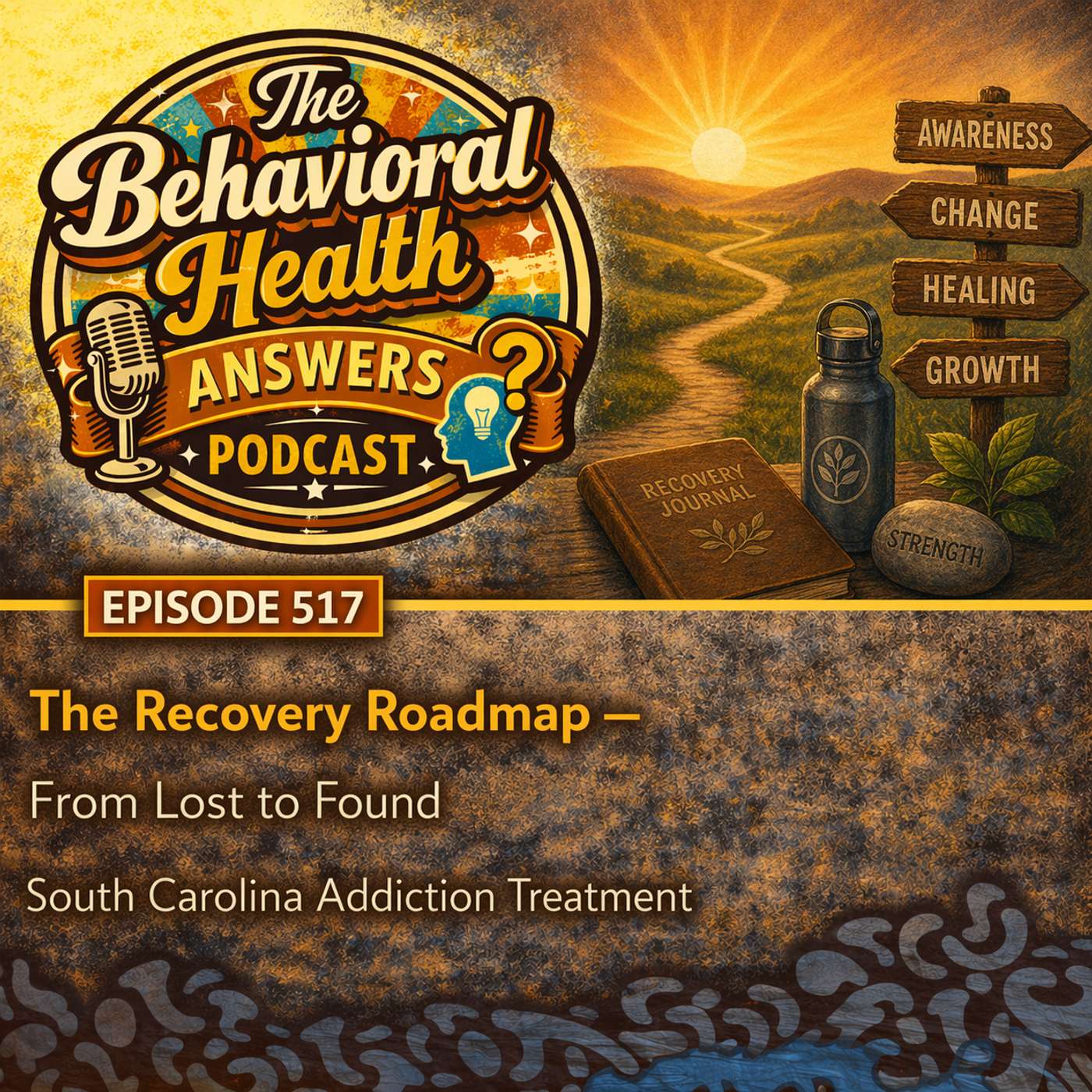 Episode 517: The Recovery Roadmap - From Lost to Found | South Carolina Addiction Treatment episode artwork