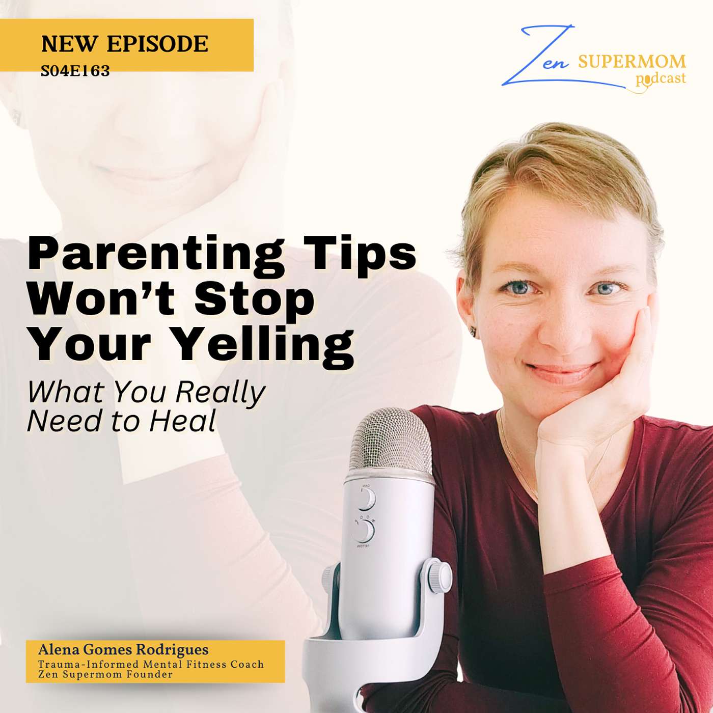 Ep 163: Parenting Tips Won’t Stop Your Yelling: What You Really Need to Heal