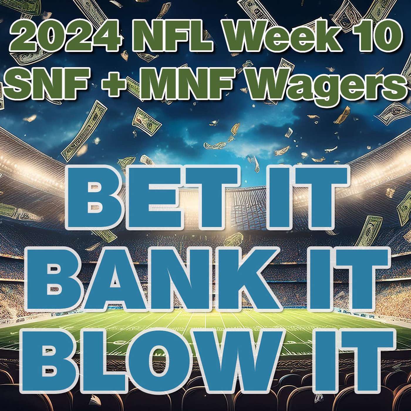 Bet It, Bank It, Blow It: 2024 NFL Week 10: Wagers, Picks & Strategy for Sunday & Monday Night Games episode artwork