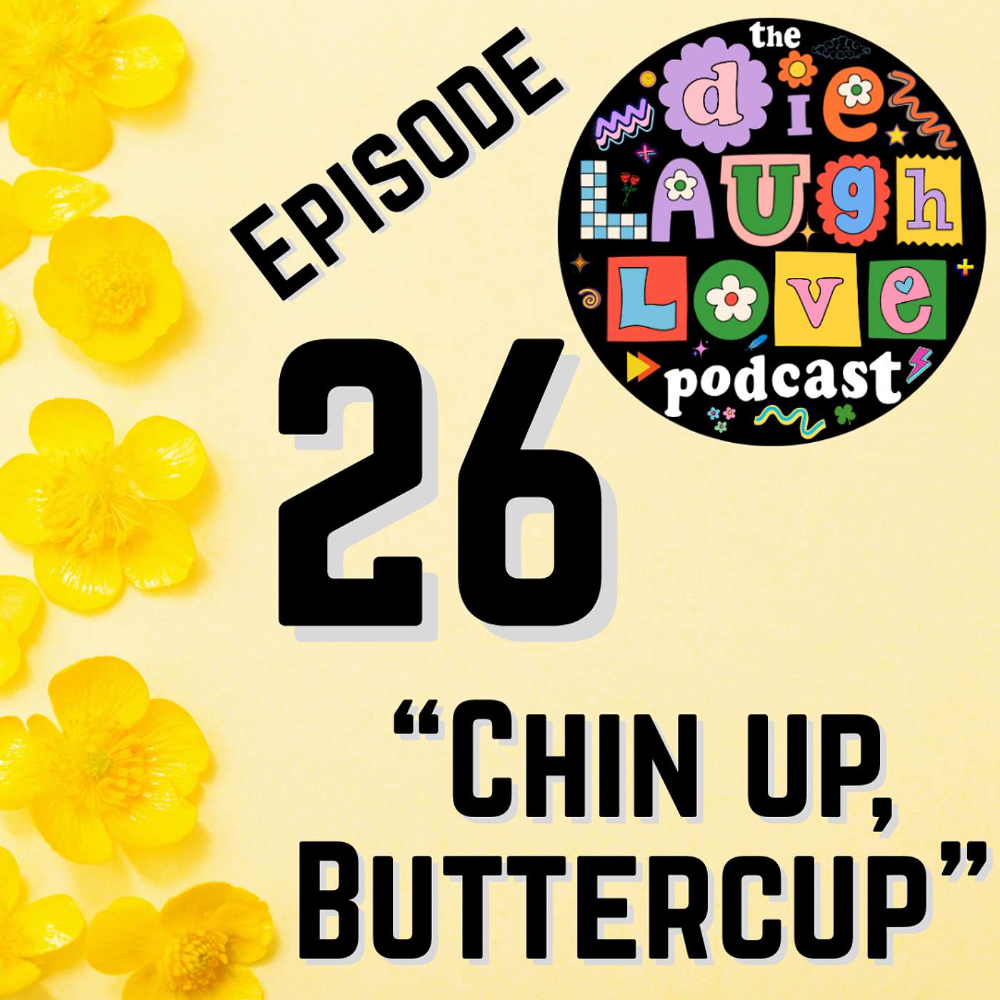 The Die Laugh Love Podcast