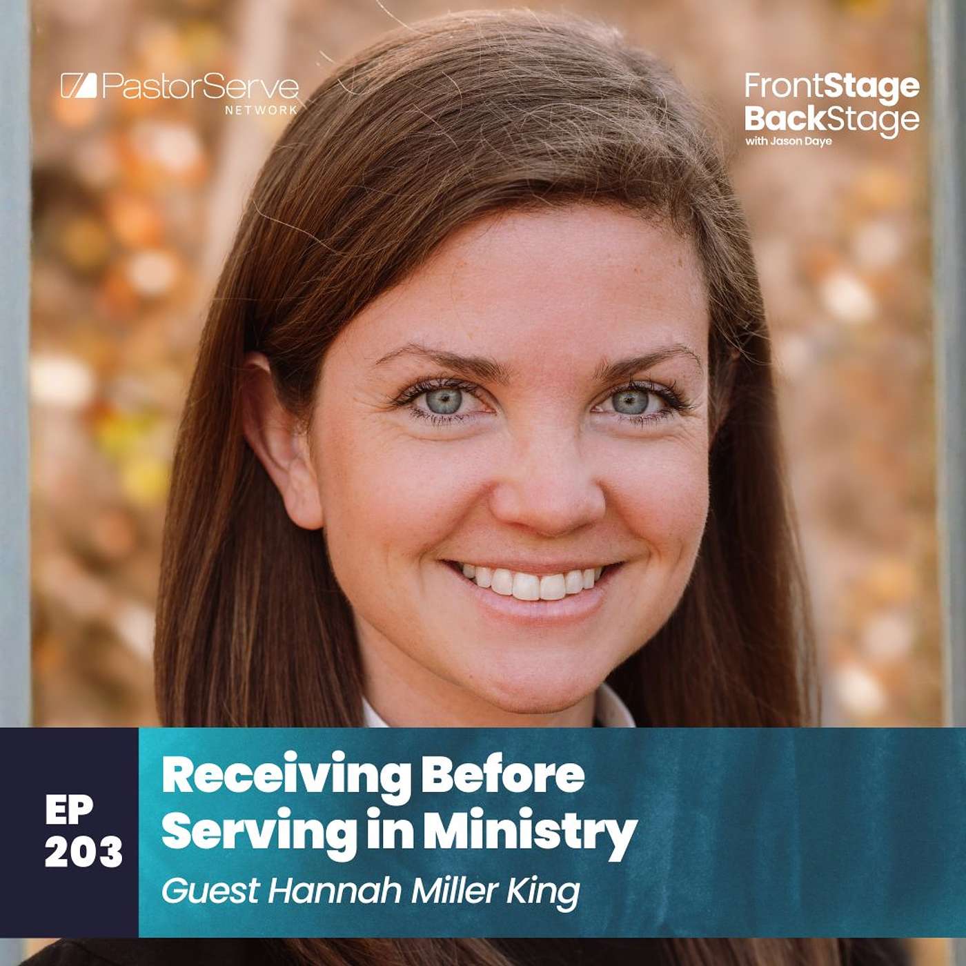 Receiving Before Serving in Ministry - Hannah Miller King - S7 E4 - FrontStage BackStage with Jason Daye episode artwork