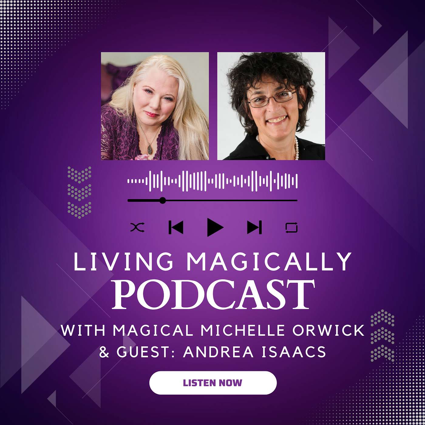 Sage Voices: Exploring the Path to Living Magically with Andrea Isaacs | Interview Series | Magical Michelle Orwick