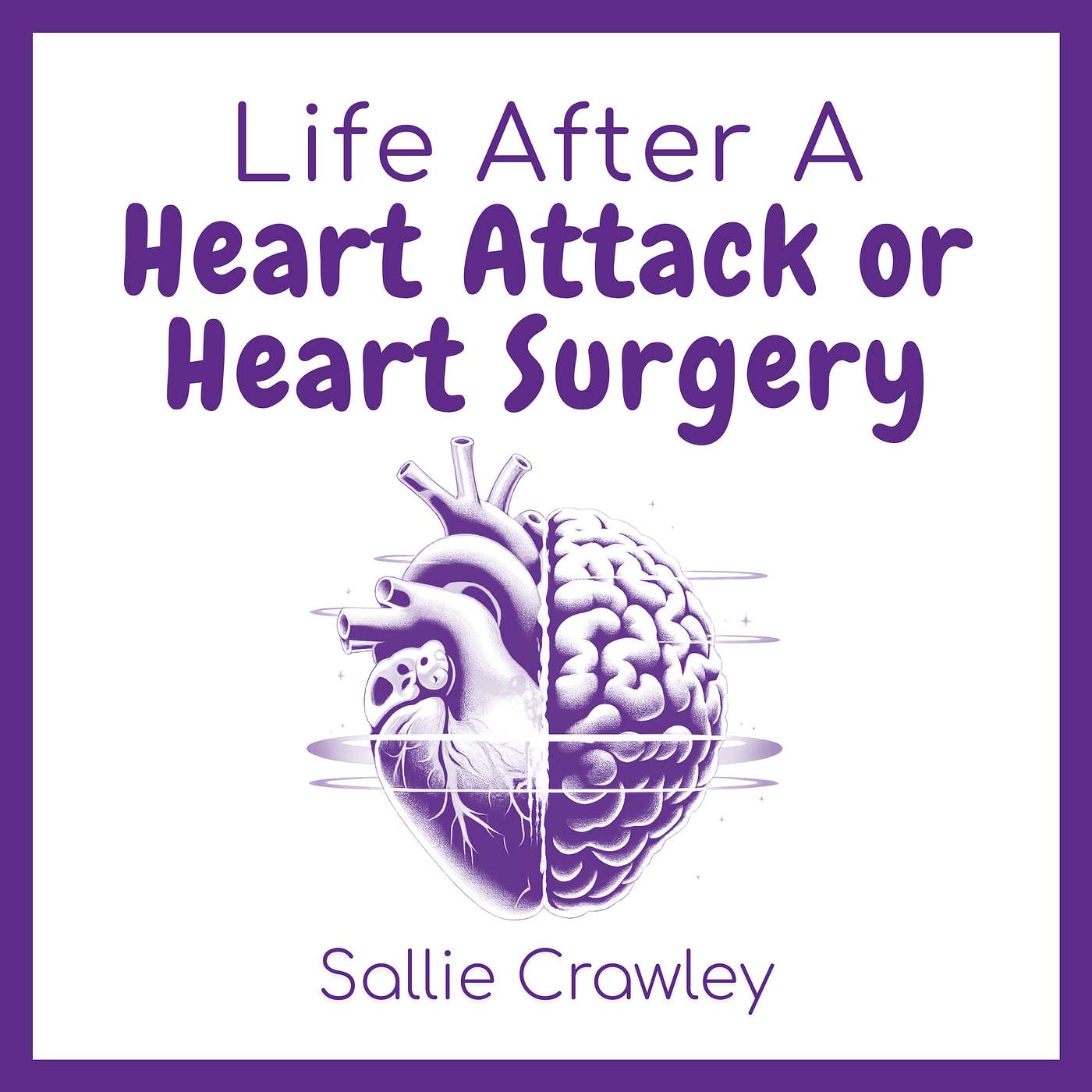 Life after a Heart Attack or Heart Surgery | Mental, Emotional & Practical Heart Health Wellness