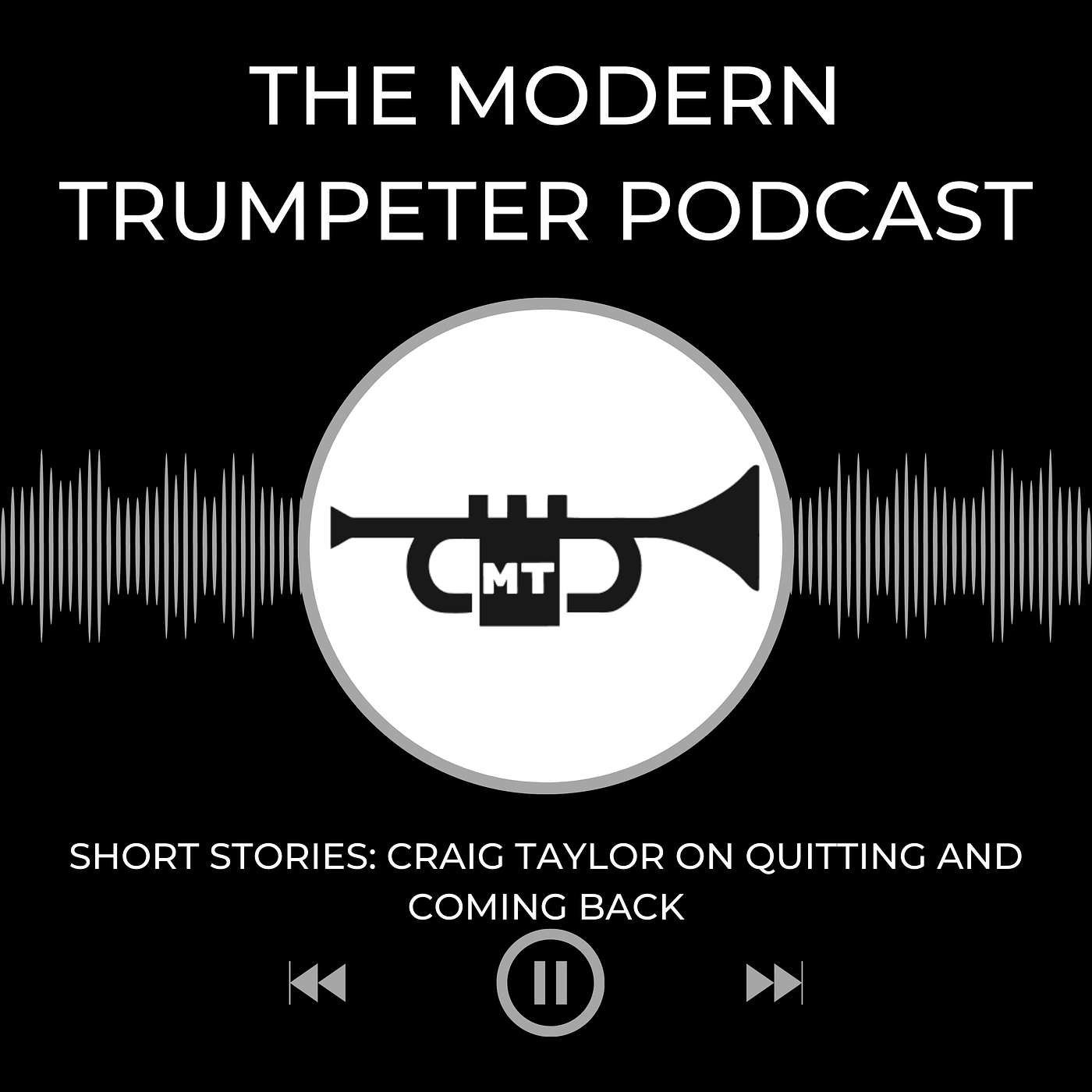Craig Taylor Quitting and Coming Back | Modern Trumpeter Short Stories