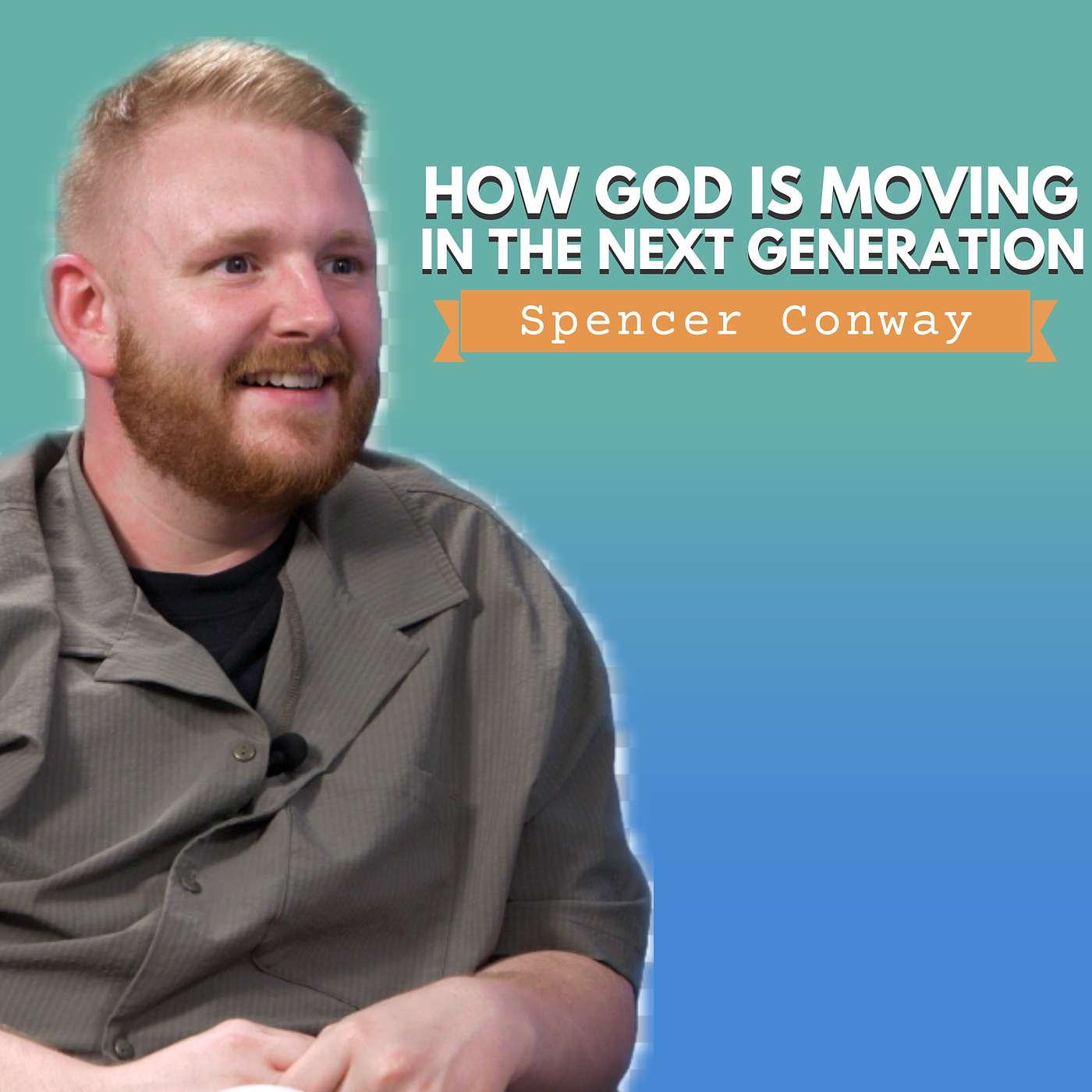 How God Is Moving in the Next Generation | Spencer Conway episode artwork