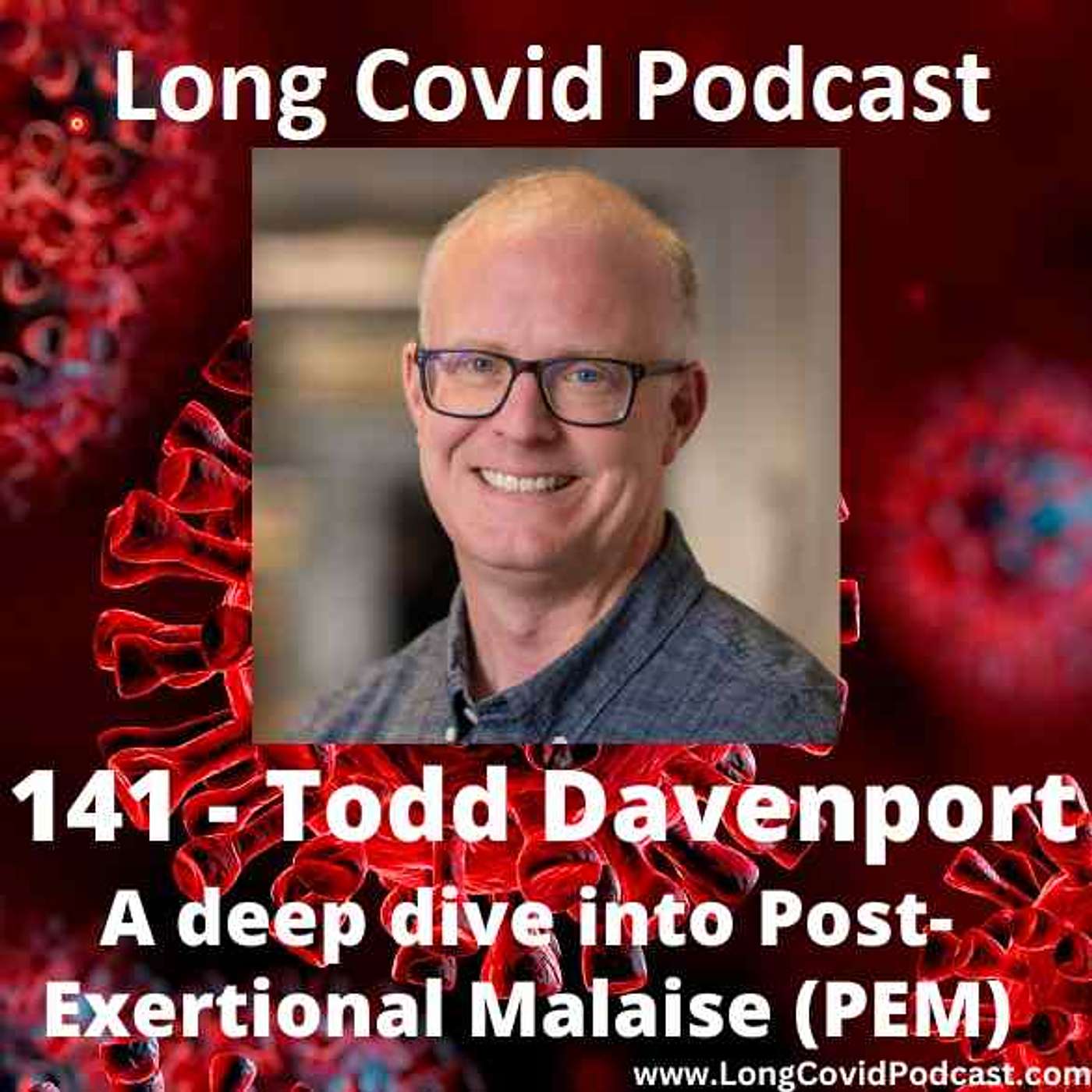 141 - Todd Davenport - a deep dive into Post-Exertional Malaise (PEM)