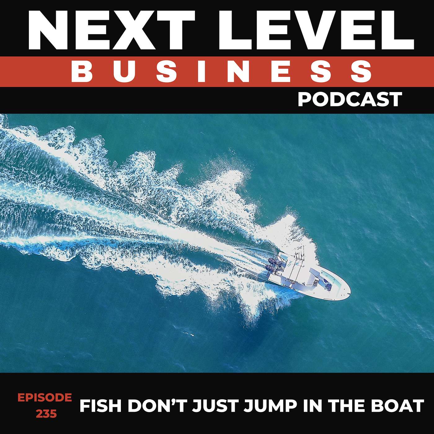 Fish don’t just jump in the boat