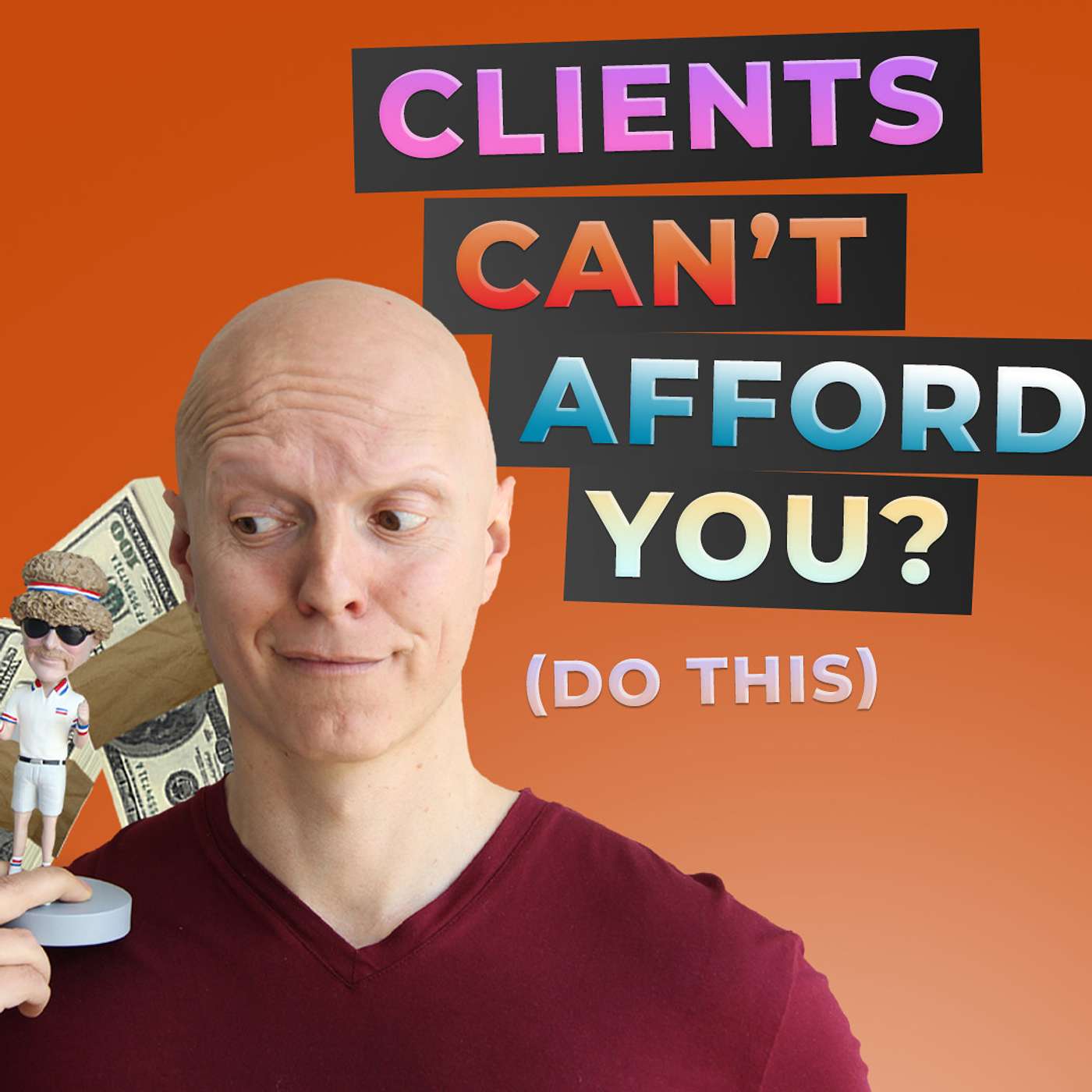 When Clients They Say Can't Afford You (Do This)