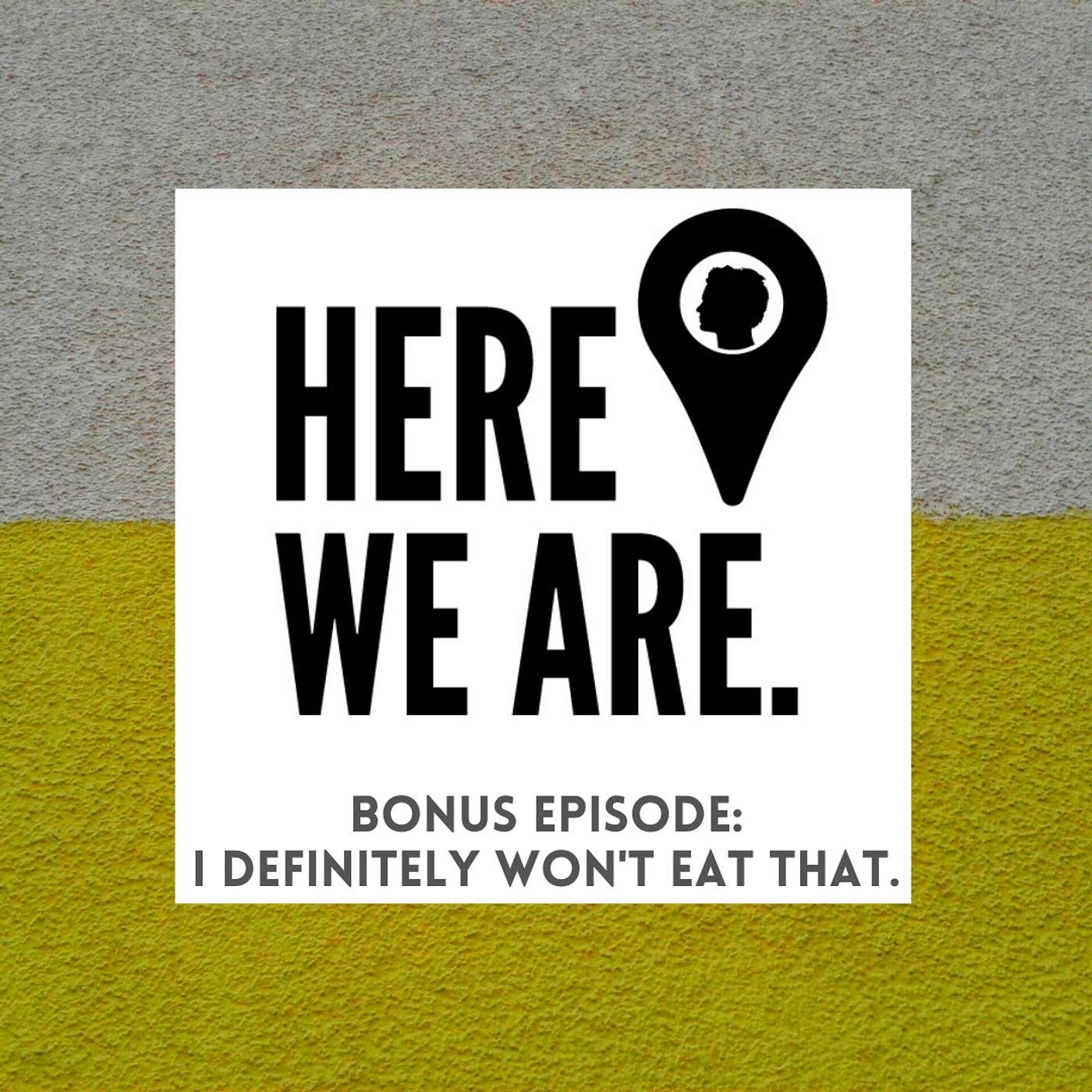 Bonus: I definitely won't eat that.