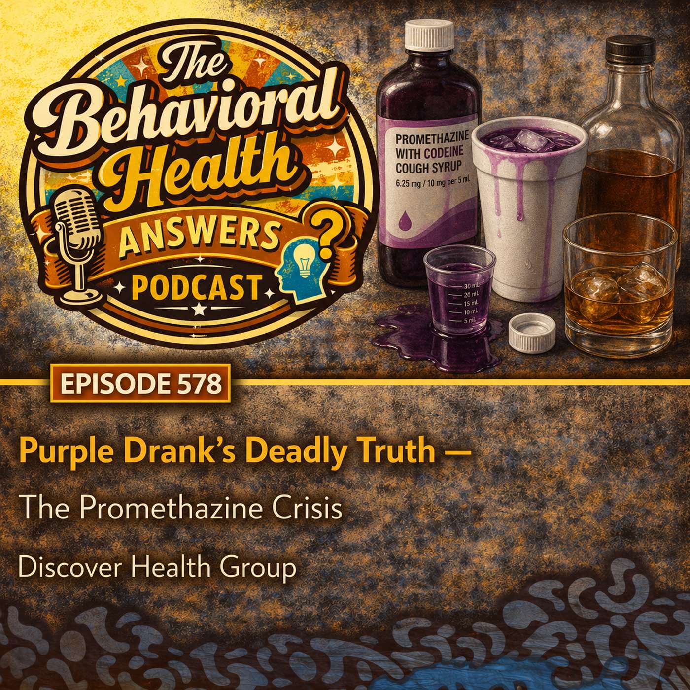 Episode 578: Purple Drank's Deadly Truth - The Promethazine Crisis | Discover Health Group episode artwork