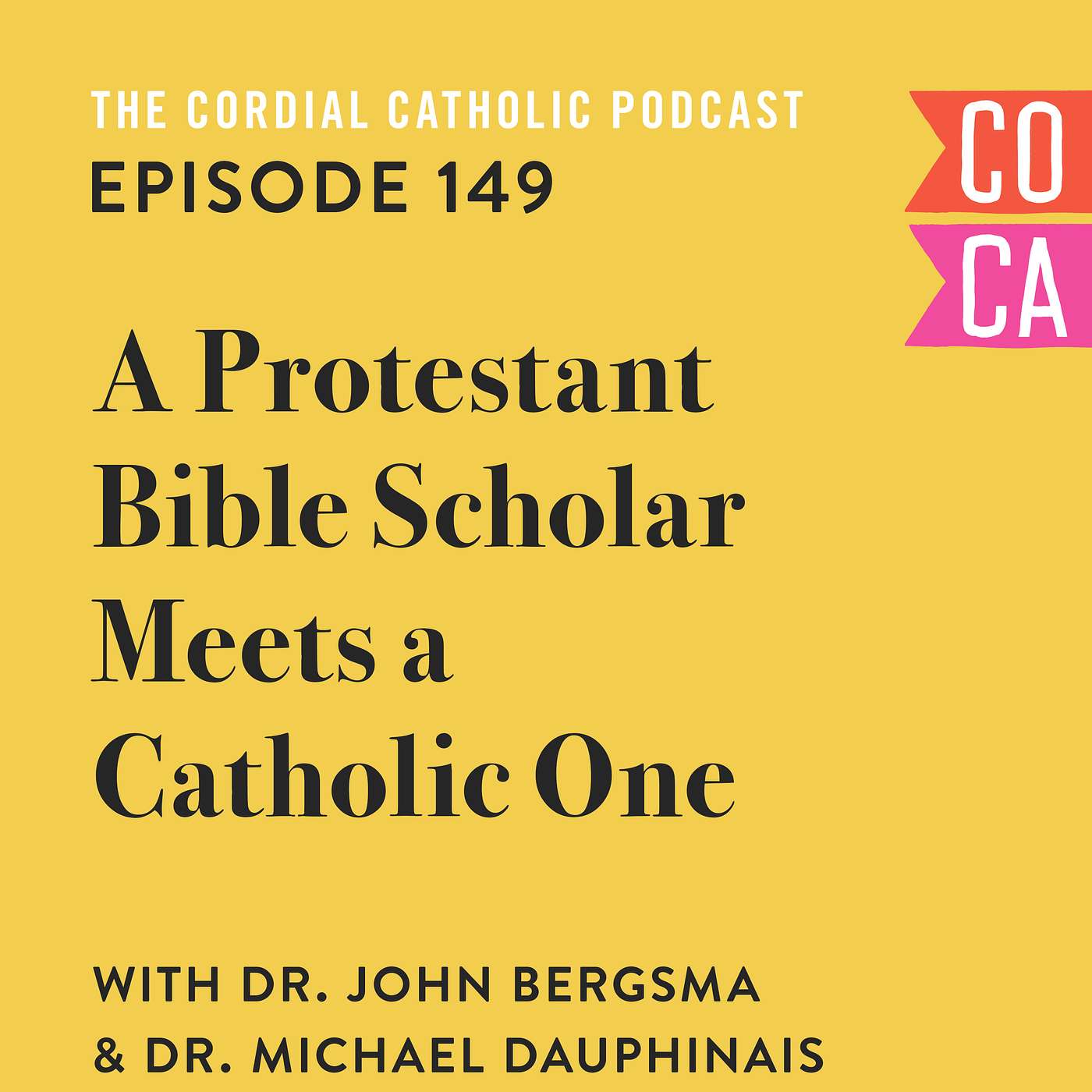 149: A Protestant Bible Scholar Meets a Catholic One (w/ Dr. John Bergsma and Dr. Michael Dauphinais)