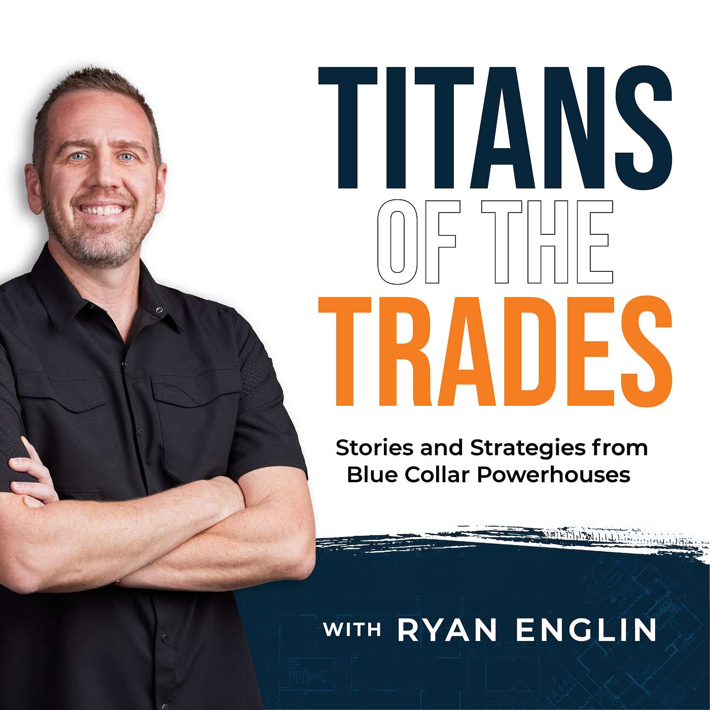 Titans of the Trades | Straight-Talk for Scaling Your Construction Business