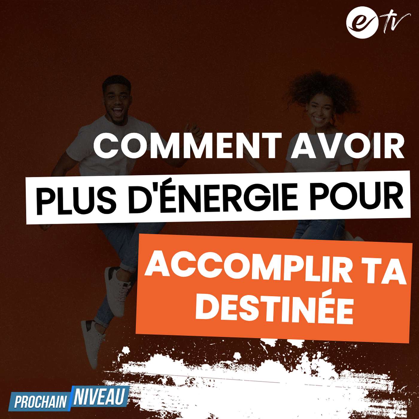 Ep68: Comment avoir plus d'énergie pour accomplir ta destinée