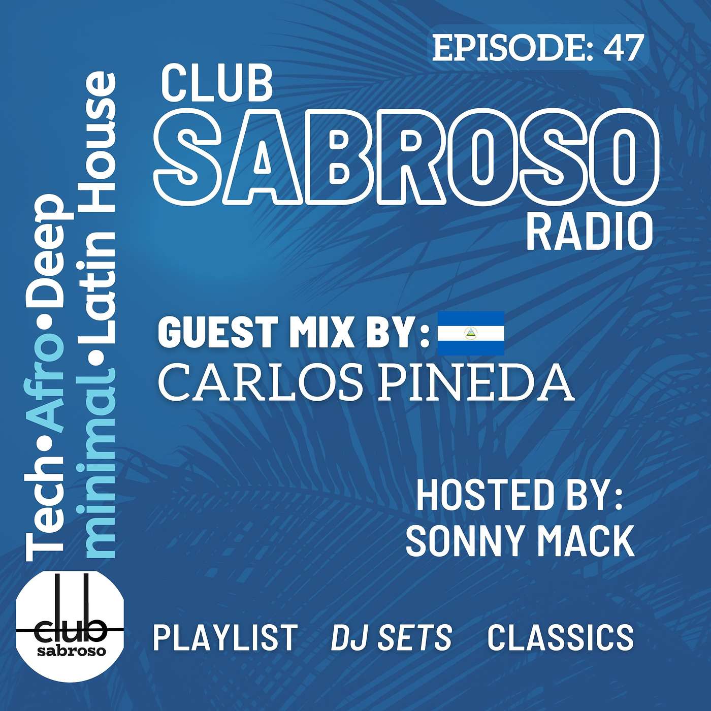 Episode 47: Bringing the Club to the Radio w/ Guest CARLOS PINEDA (NICARAGUA)