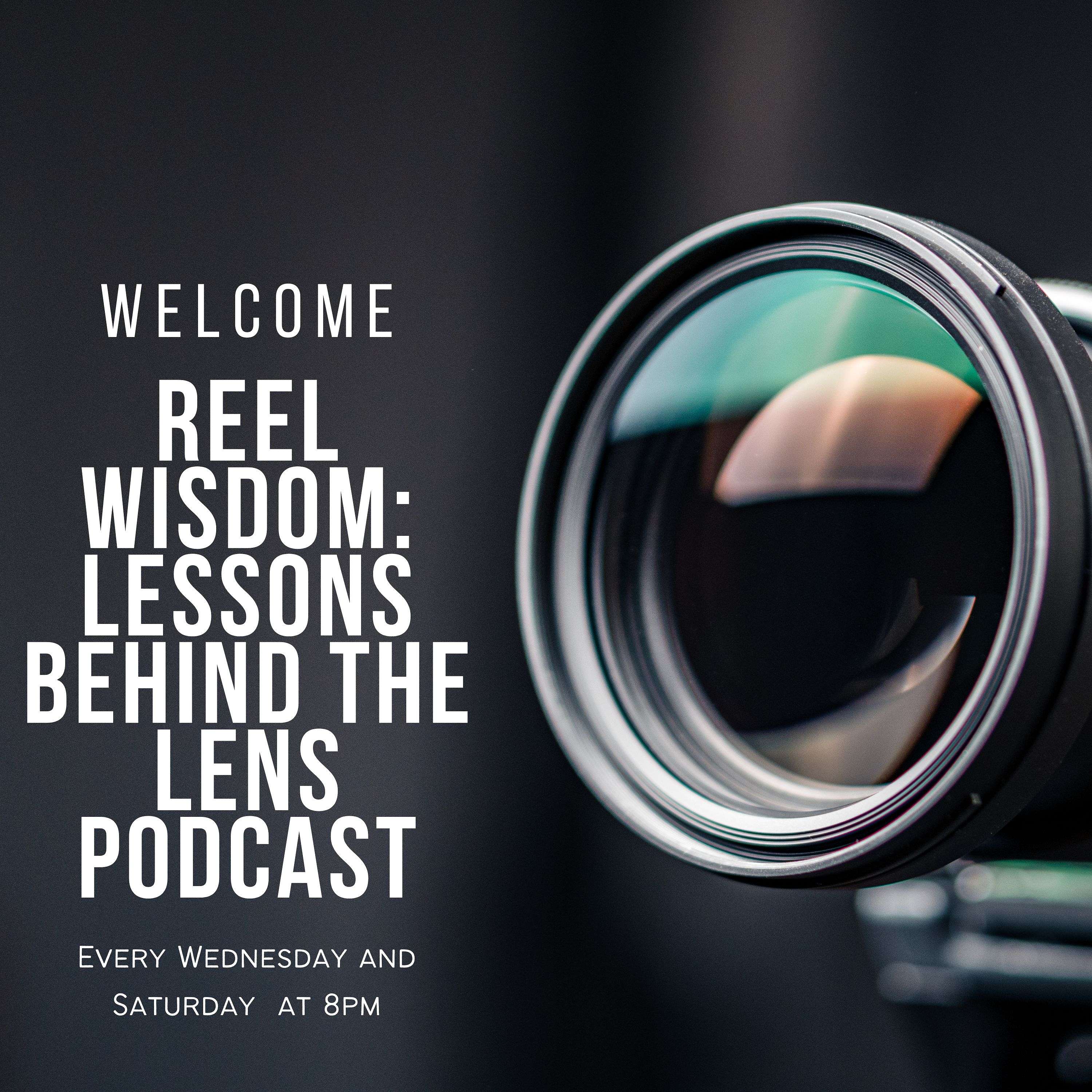 Reel Wisdom: Lessons Behind the Lens  Podcast
