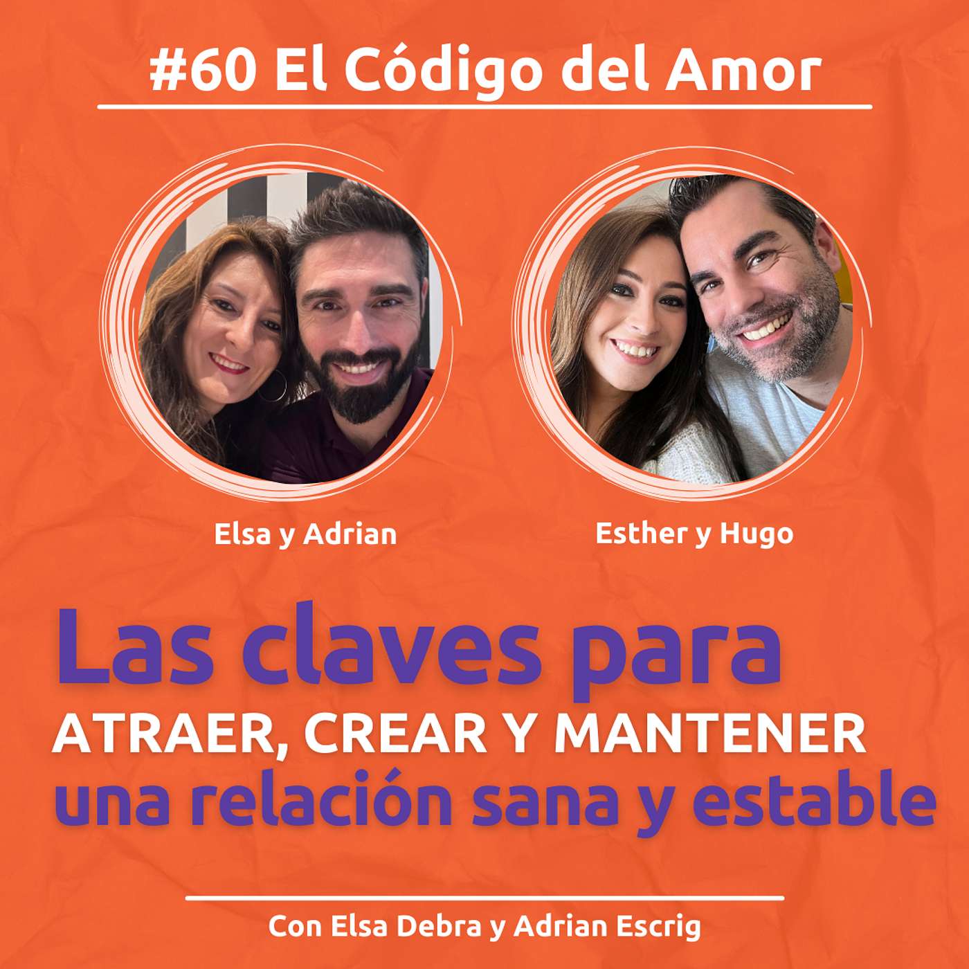 #60 Las claves para atraer, crear y mantener una relación sana y estable - Con Elsa Debra y Adrian Escrig