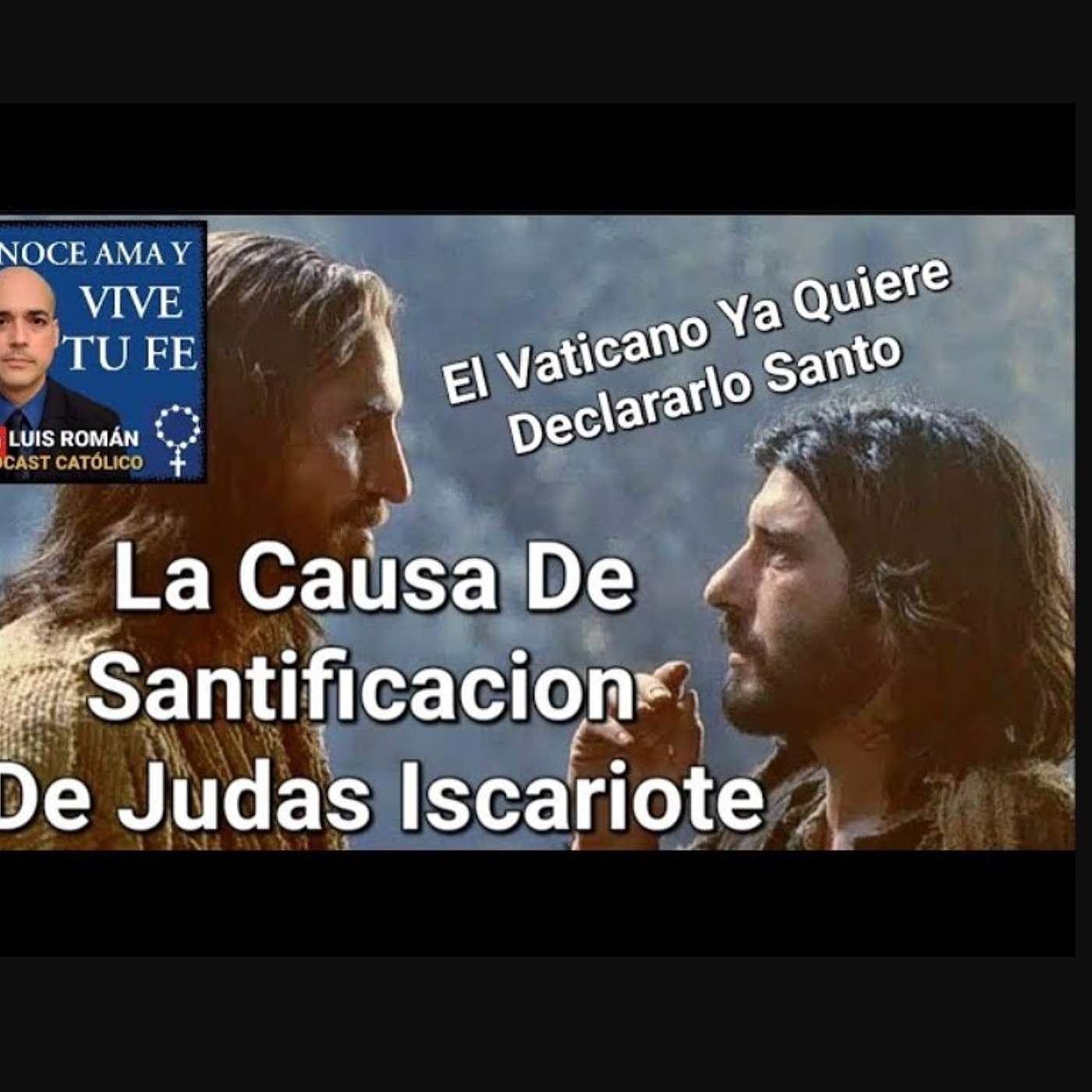 Episodio 803: 😨 ¡Ya Lo Quieren Hacer Santo! La Causa De Beatificación De Judas Iscariote/ En Vivo Luis Roman episode artwork