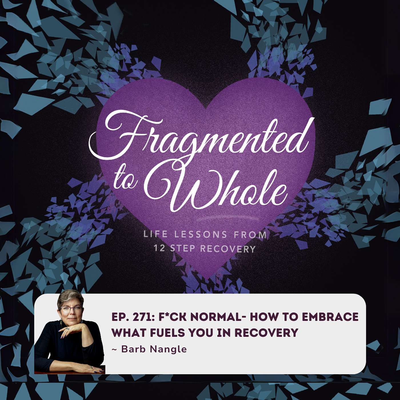 F*ck Normal- How to Embrace What Fuels You in Recovery | Episode 271