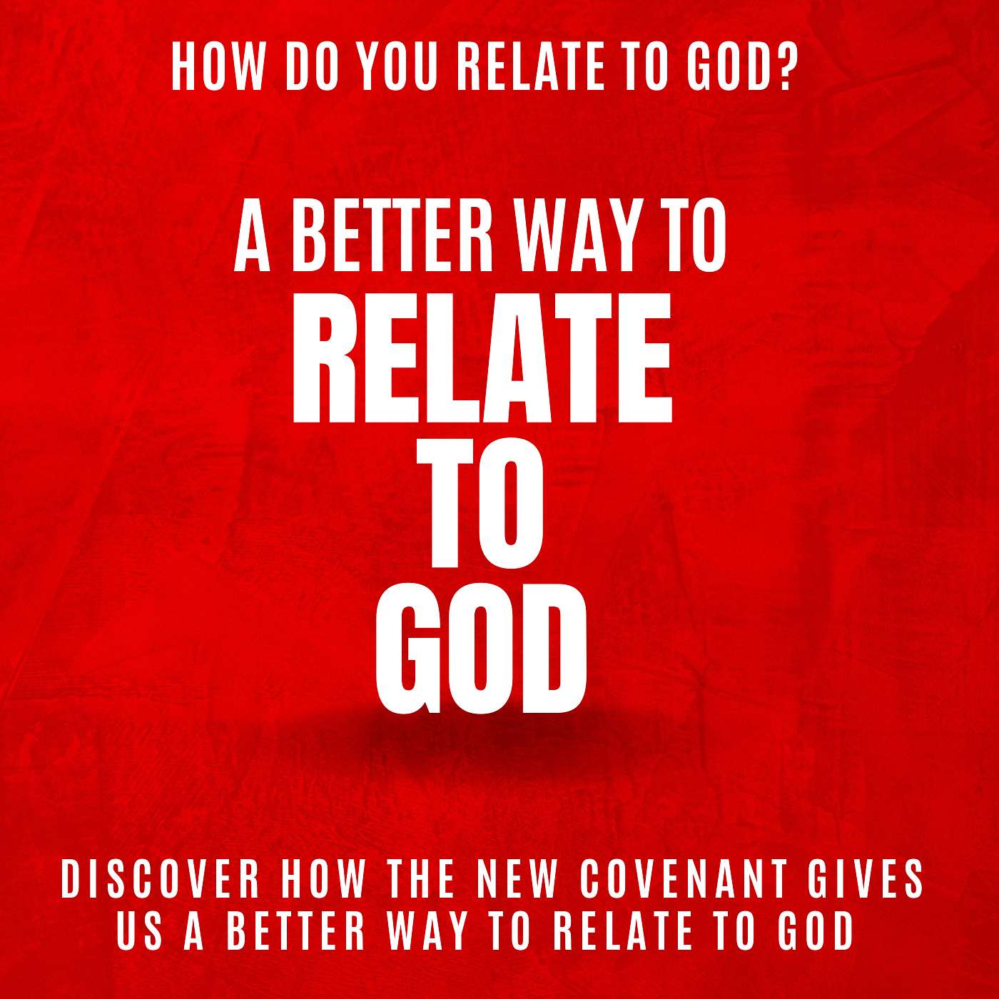 A Better Way to Relate to God part 12