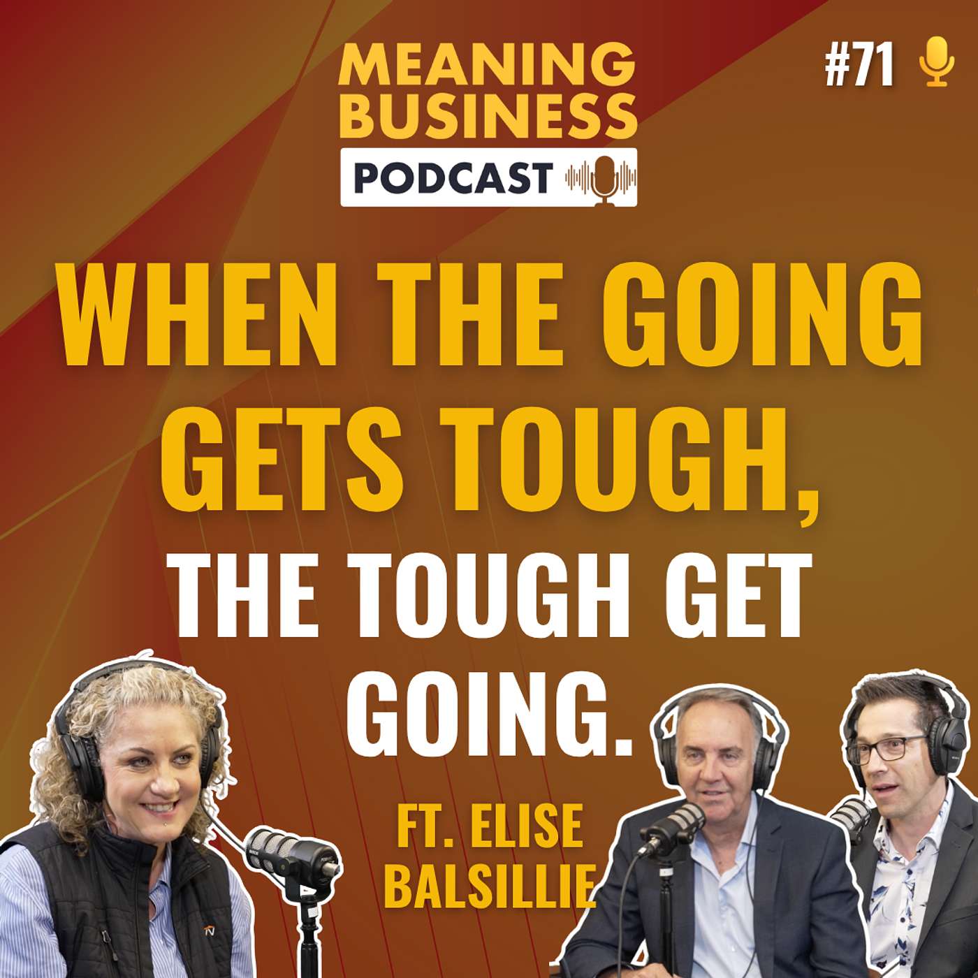 #71 - When The Going Gets Tough, The Tough Get Going Ft. Elise Balsillie