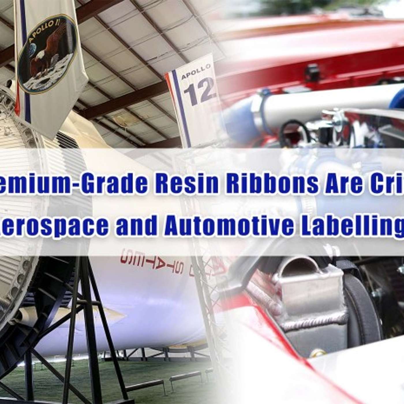 Why Premium-Grade Resin Ribbons Are Critical for Aerospace and Automotive Labelling?