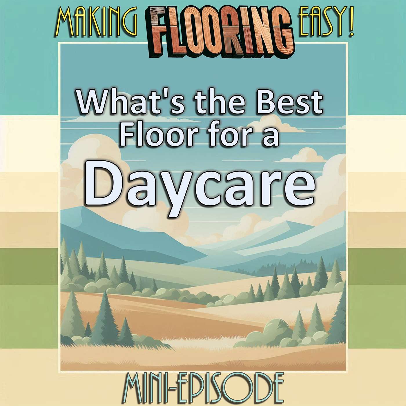 Making Flooring Easy - FLOOR SHOPPING - 03l - What's The Best Floor For ... a Daycare?