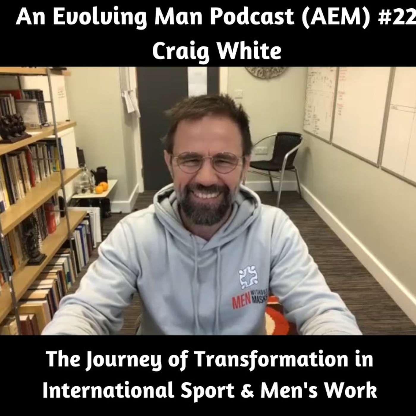 #22 - Craig White - How Do We Transform Our Lives - The Journey of Transformation - Men's & International Rugby Coach - episode artwork