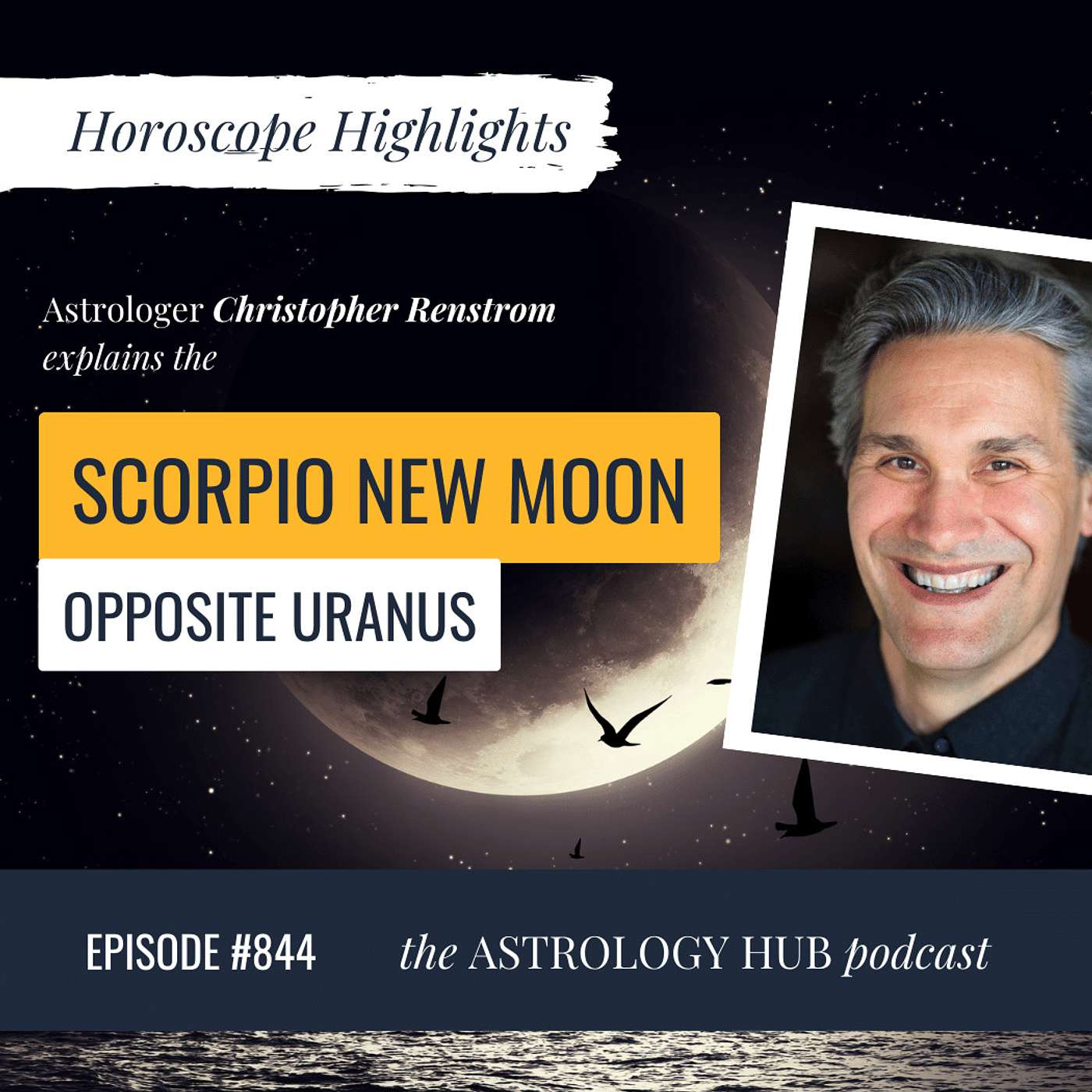 cover of episode [HOROSCOPE HIGHLIGHTS] The Scorpio New Moon Opposite Uranus Explained by Astrologer Christopher Renstrom