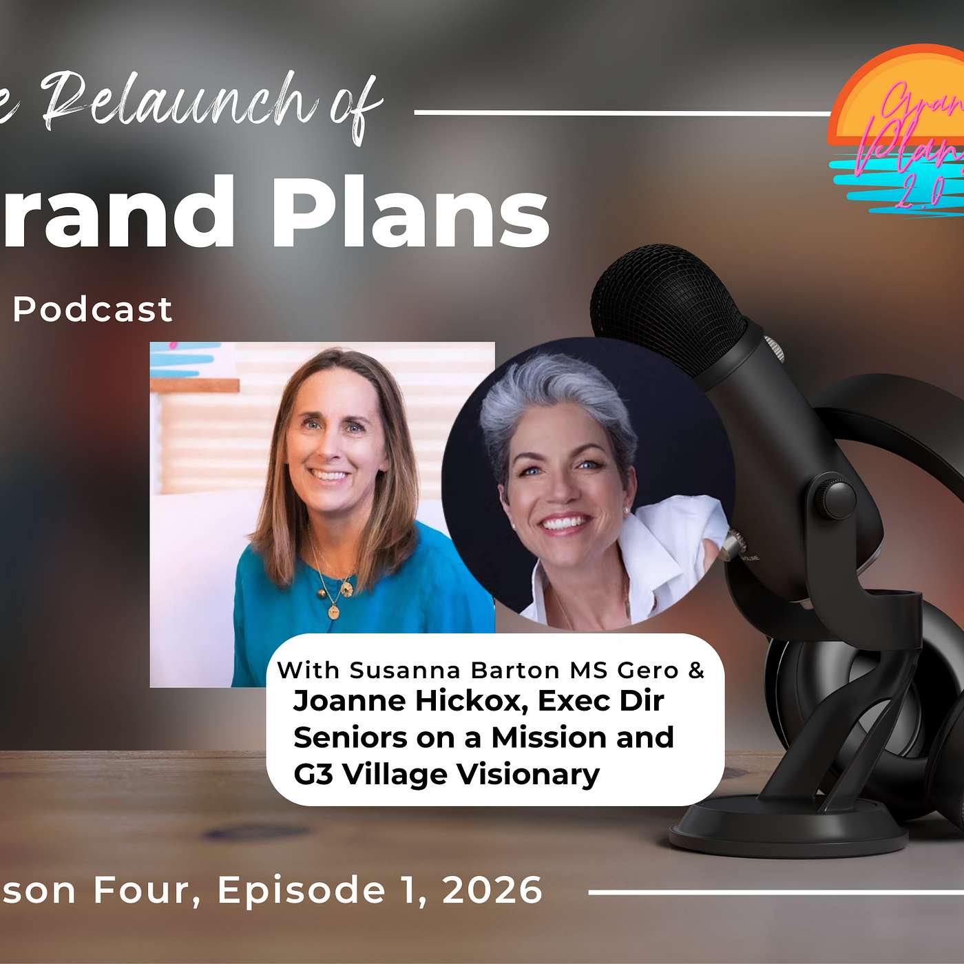 Grand Plans Podcast Season 4 Episode 3: Thinking Innovatively about How and Where We Live as We Age with Joanne Hickox episode artwork