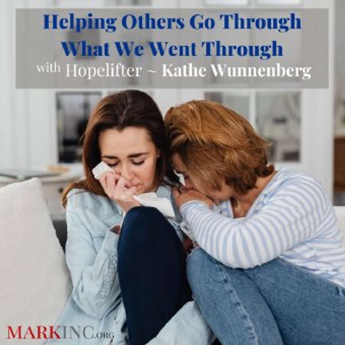 Helping Others Go Through What We Went Through - A Conversation with Kathe Wunnenberg