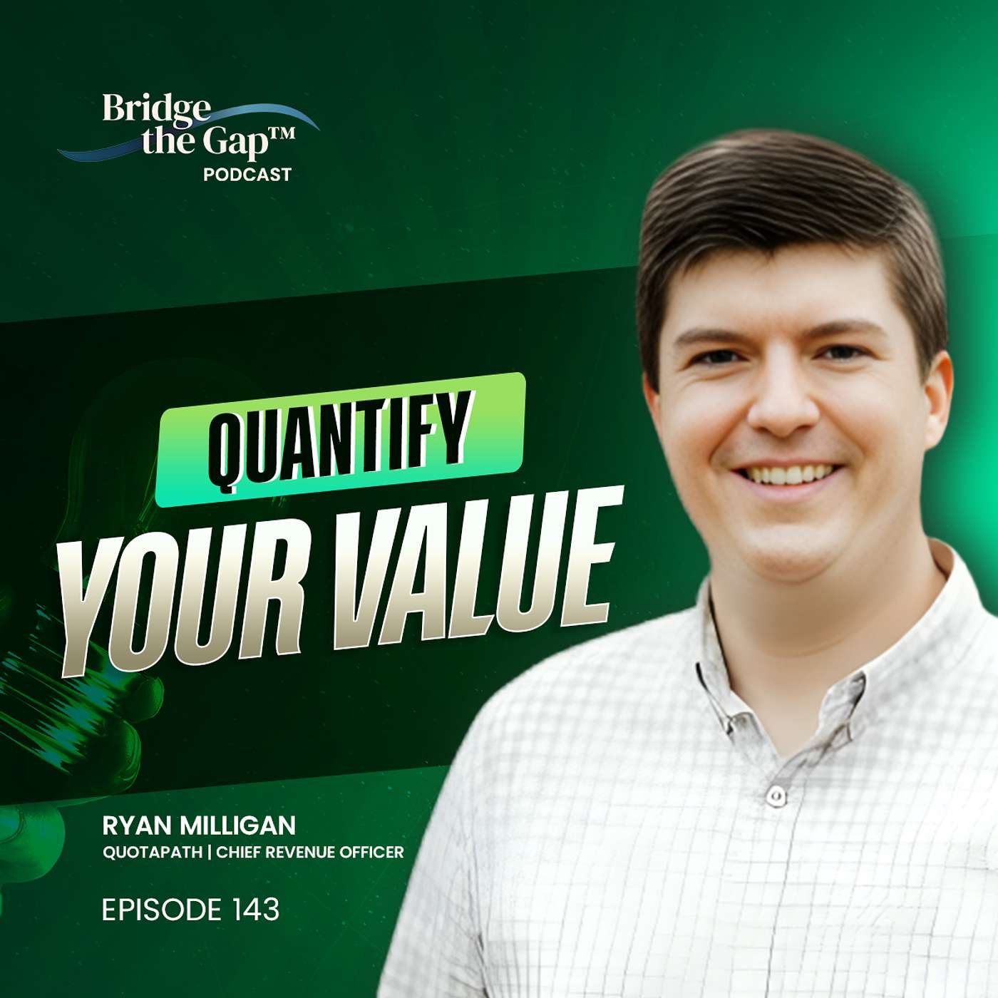 Episode #143 Win More B2B Deals by Pitching Quantitative ROI | Ryan Milligan