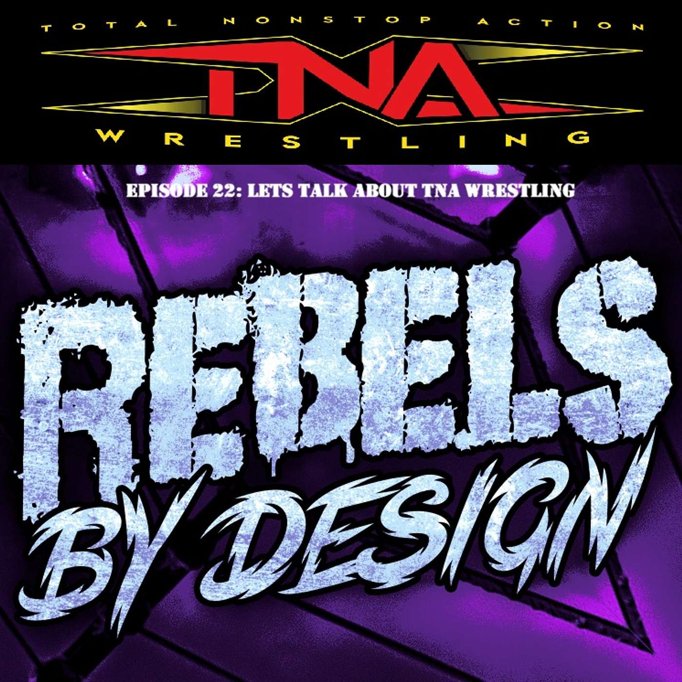 Episode 22: Lets talk about TNA Wrestling