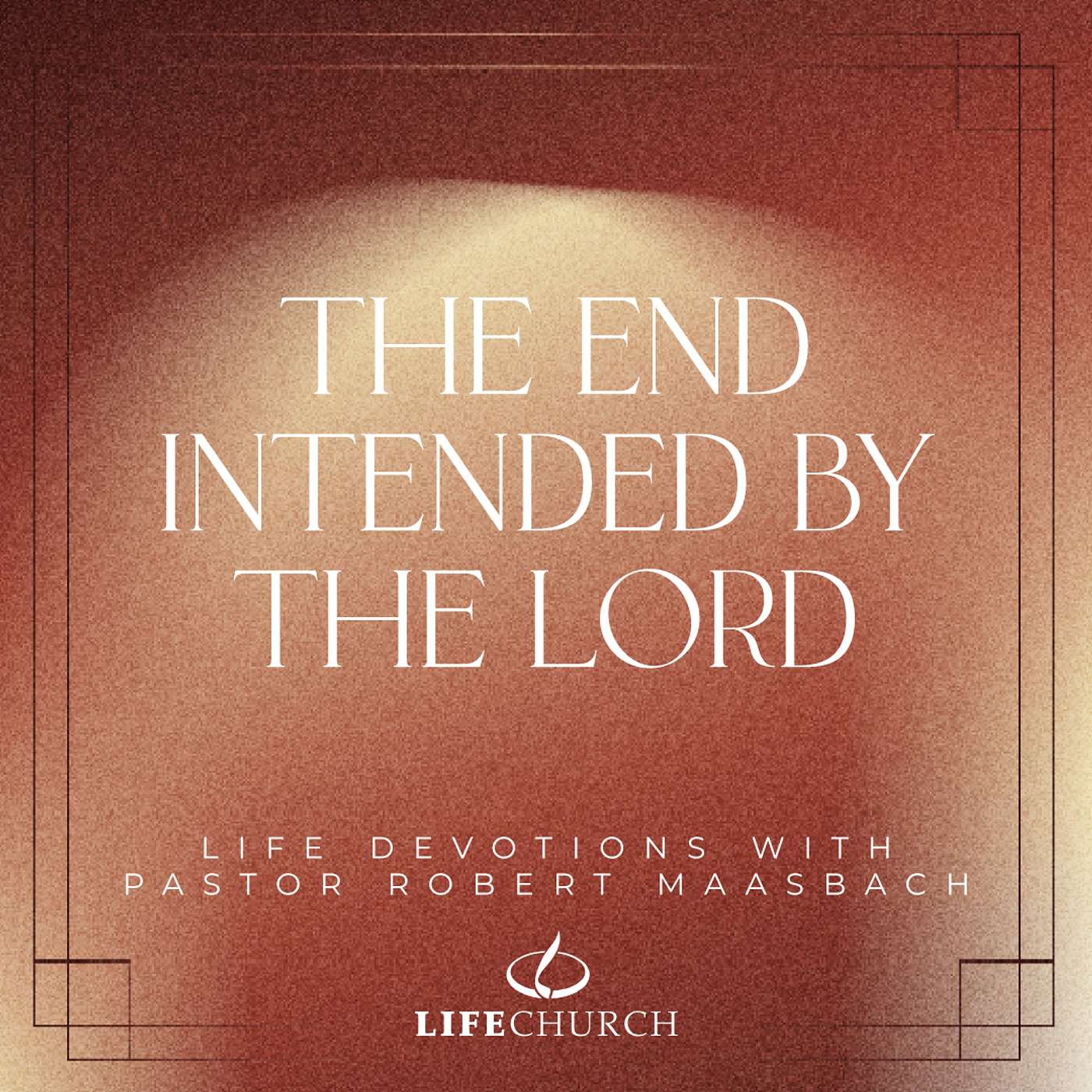 The End Intended By The Lord - 4.10.25