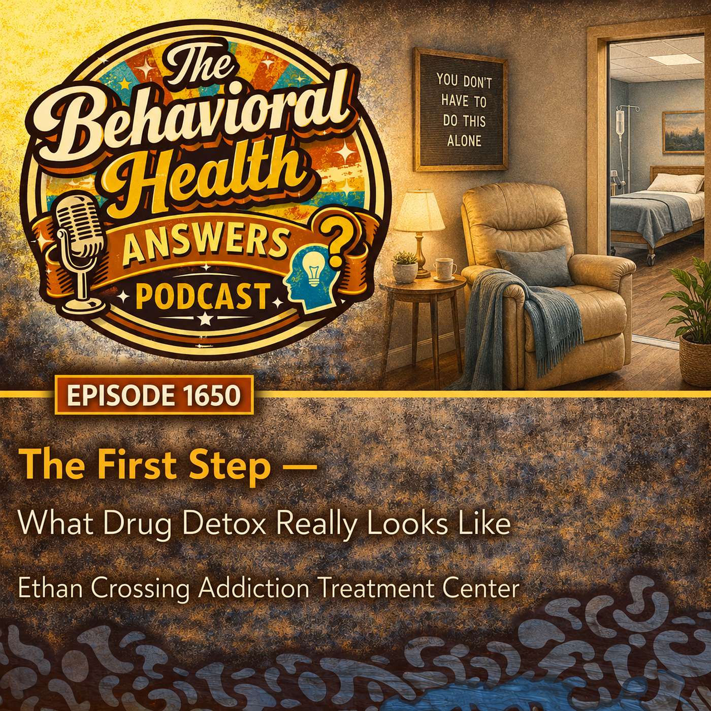 Episode 1650: The First Step - What Drug Detox Really Looks Like | Ethan Crossing Addiction Treatment Center episode artwork