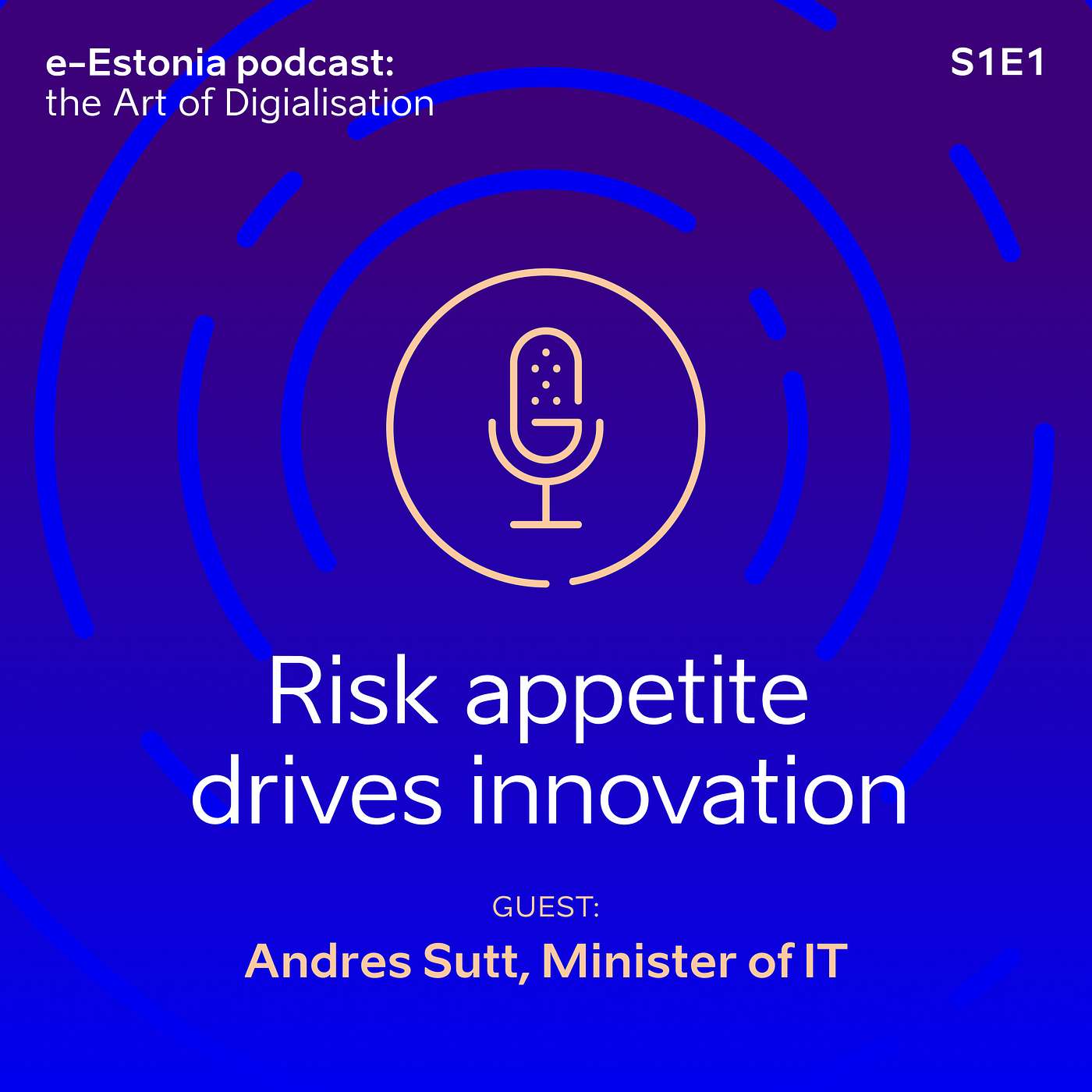 S1E1: Estonia's IT Minister Andres Sutt: risk appetite drives innovatio‪n episode artwork