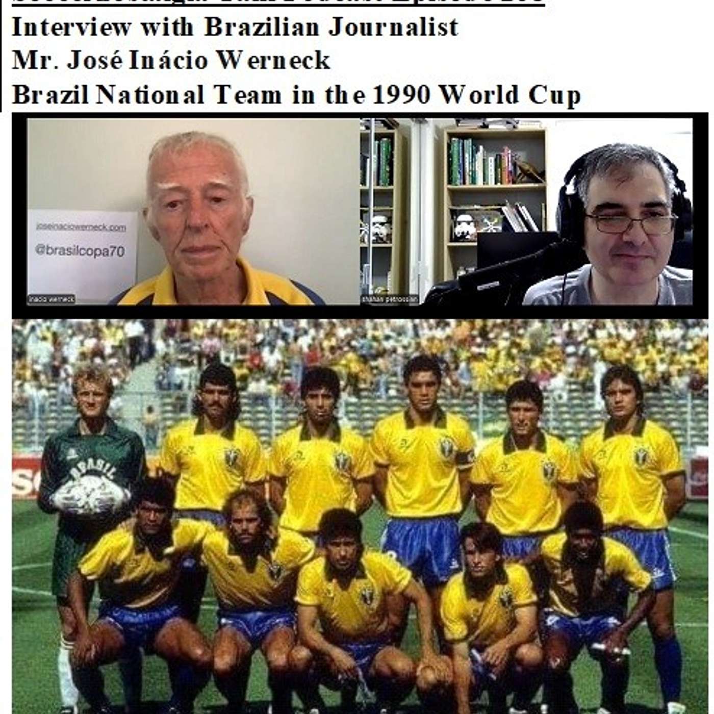 Soccernostalgia Talk Podcast-Episode 268 (Interview with Brazilian Journalist José Inácio Werneck, Brazil National Team in the 1990 World Cup)