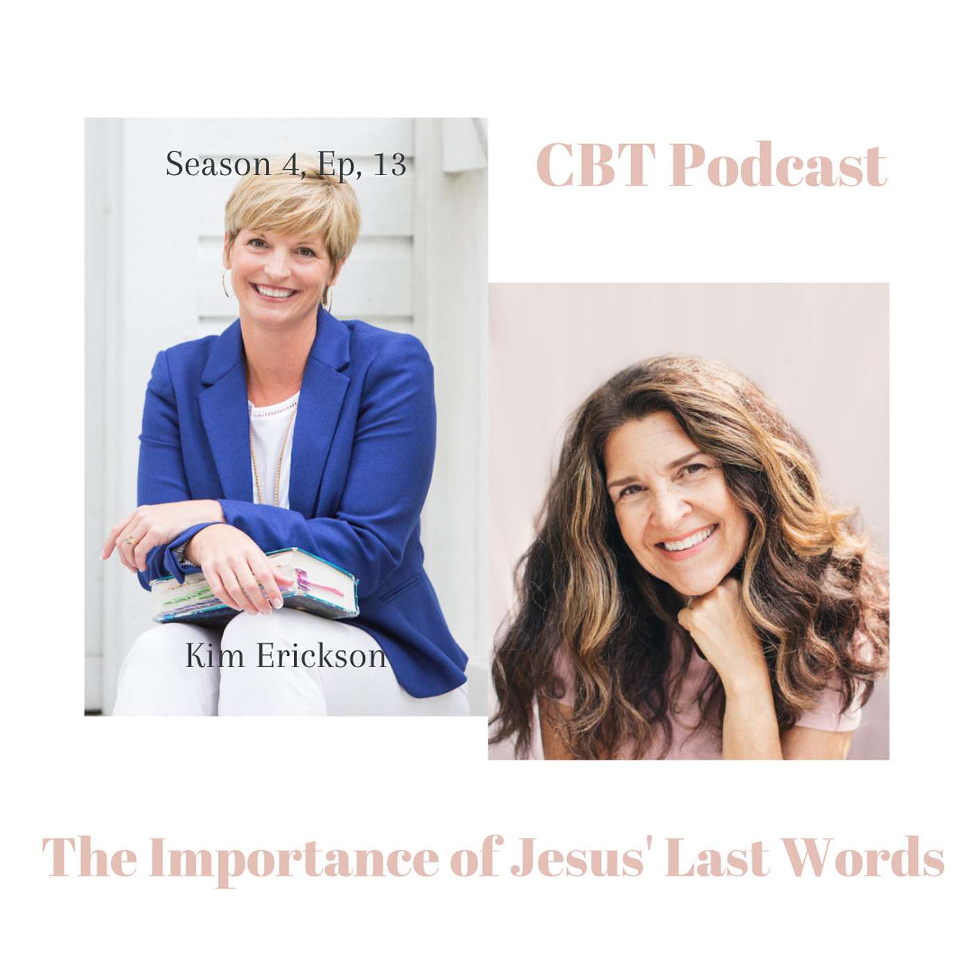 Season 4 Ep. 13 - The Importance of Jesus' Last Words w/ Guest Kim Erickson