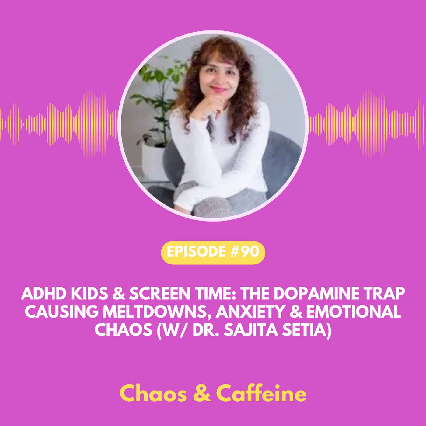 ADHD Kids & Screen Time: The Dopamine Trap Causing Meltdowns, Anxiety & Emotional Chaos (w/ Dr. Sajita Setia) episode artwork