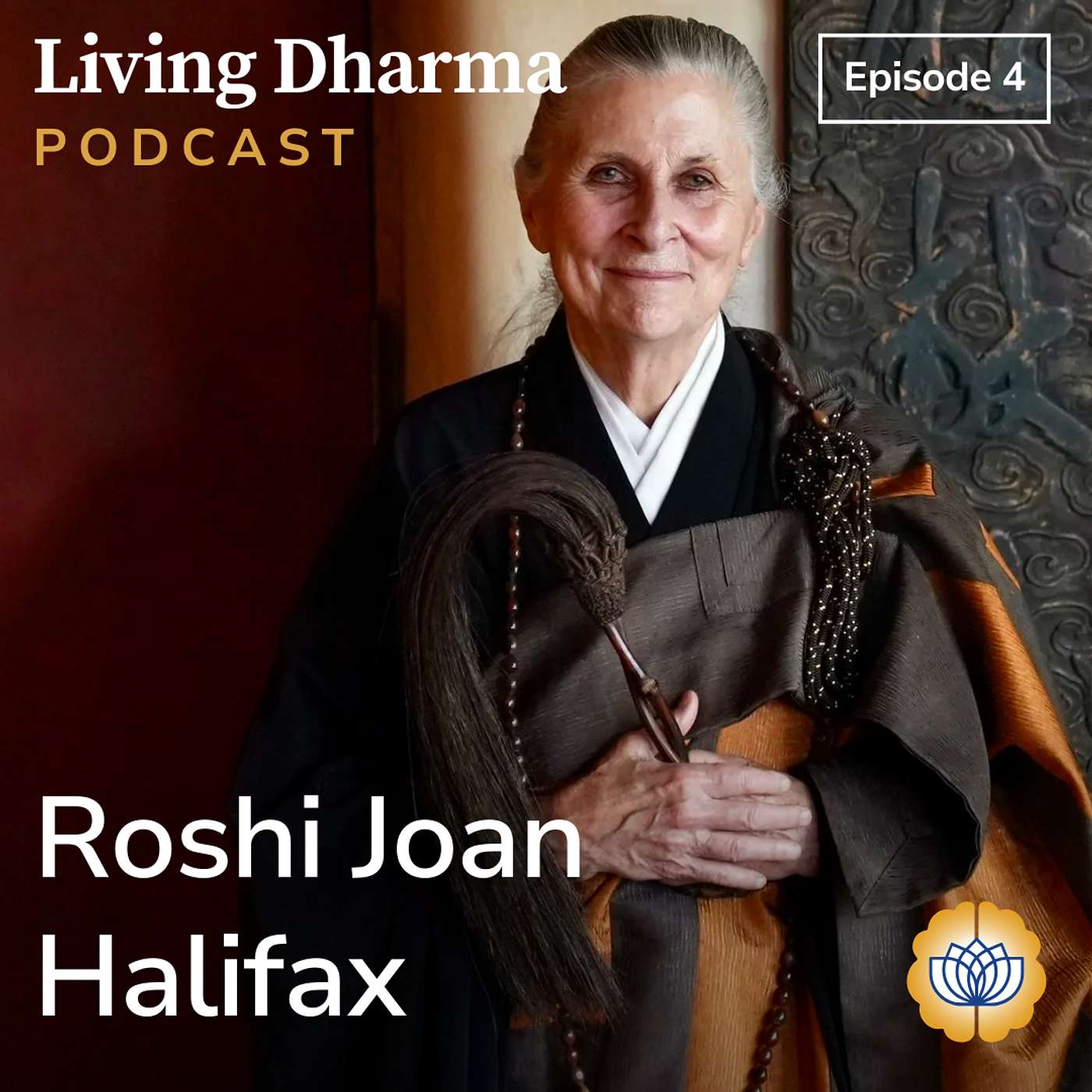 Ep 4: Roshi Joan Halifax — Practice, Activism, and Meeting Death with an Open Heart