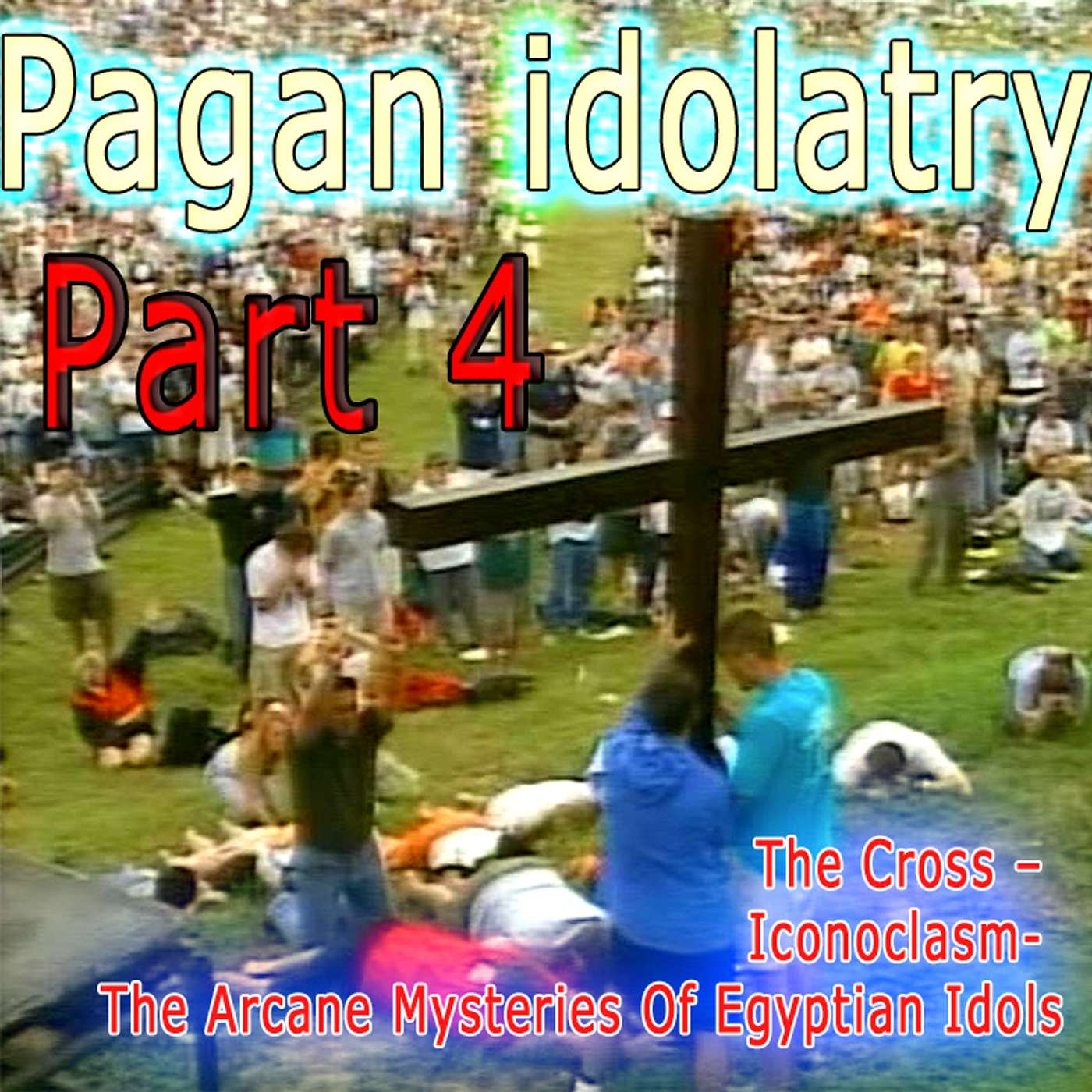 👉🏻 The Cross – Iconoclasms - The Arcane Mysteries Of Egyptian Idols - CPI -4